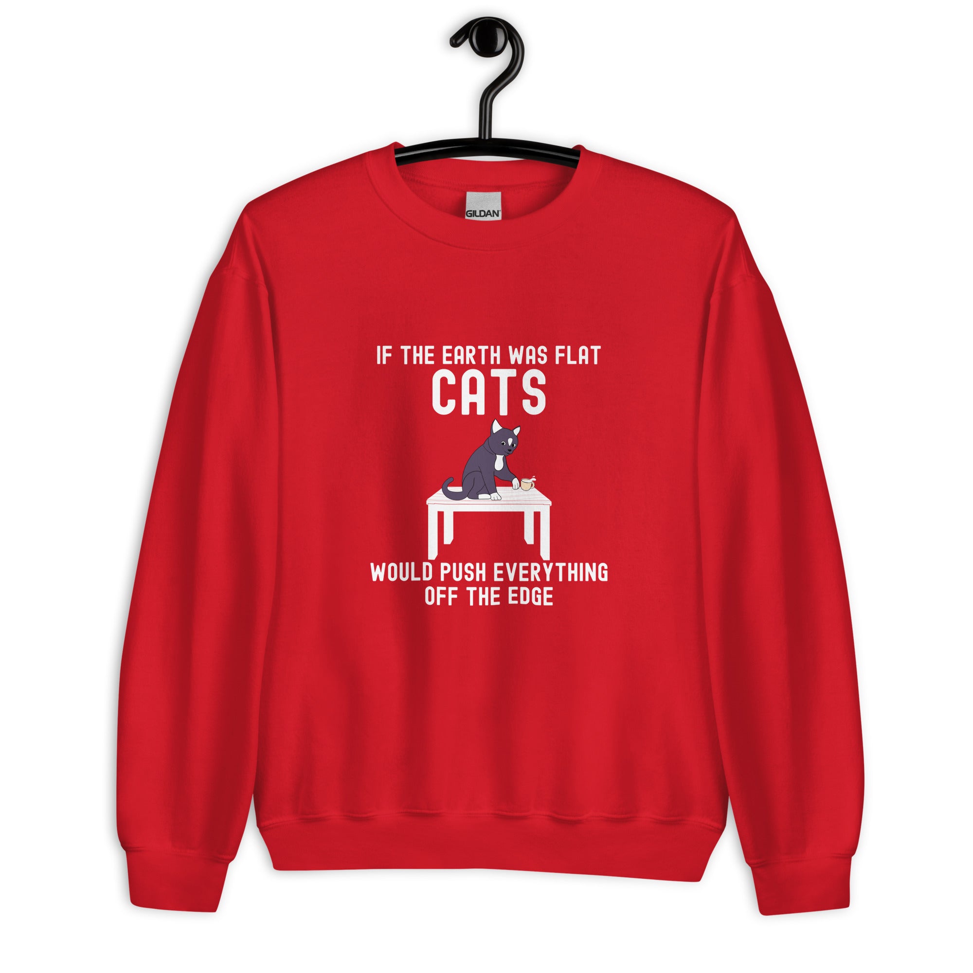 Unisex Sweatshirt | If the earth was flat, cats would push everything off the edge 2