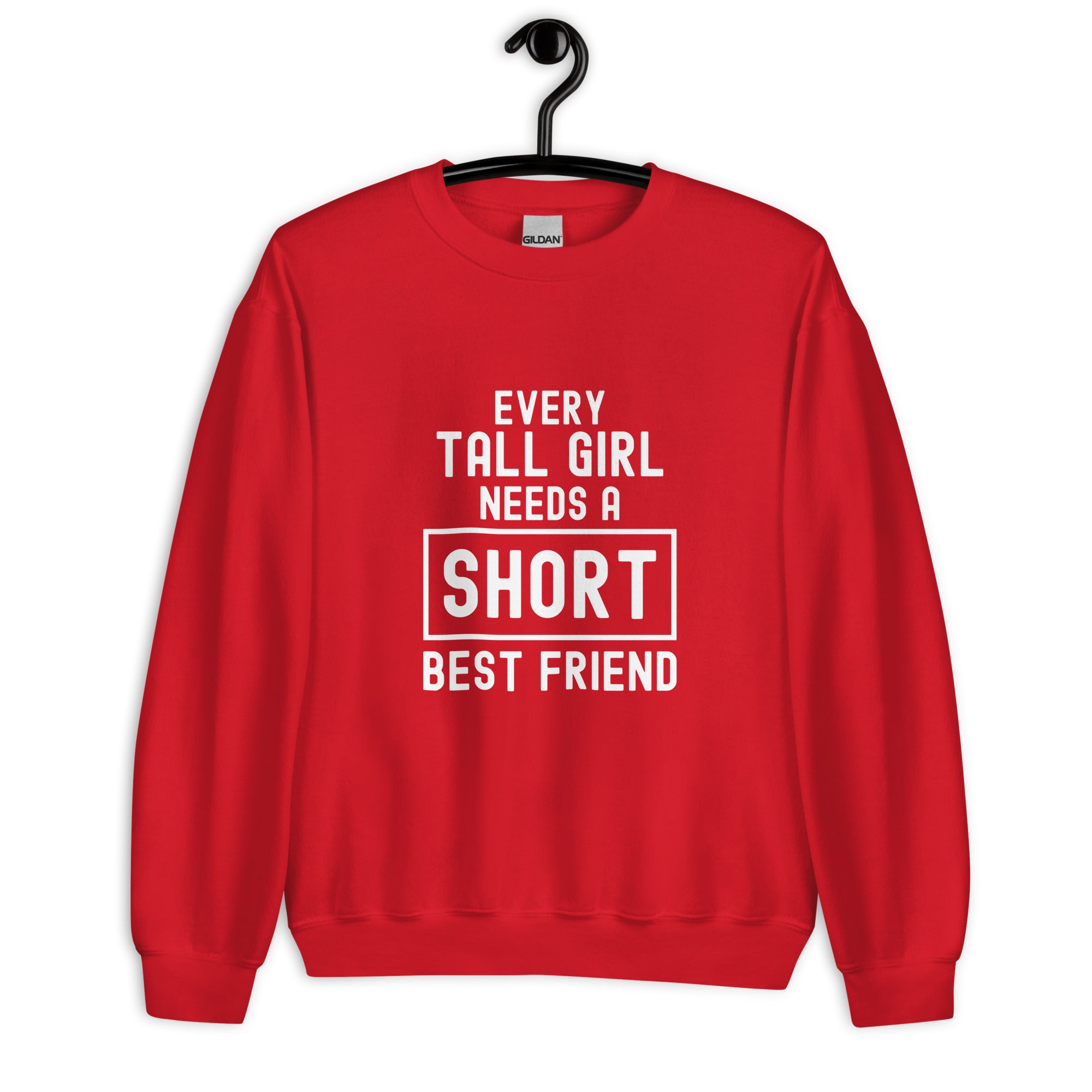 Unisex Sweatshirt | Every tall girl need a short best friend