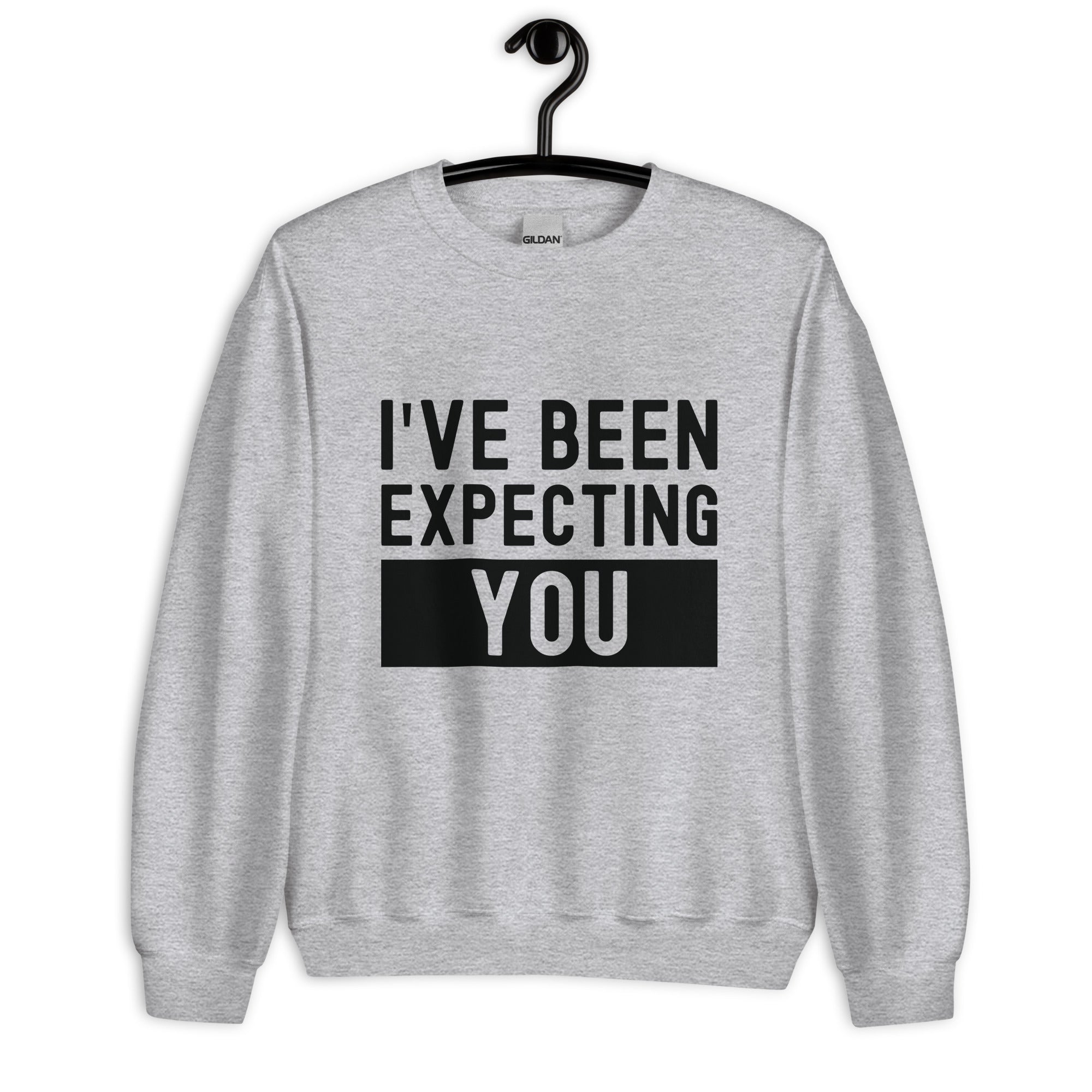 Unisex Sweatshirt | I've been expecting you