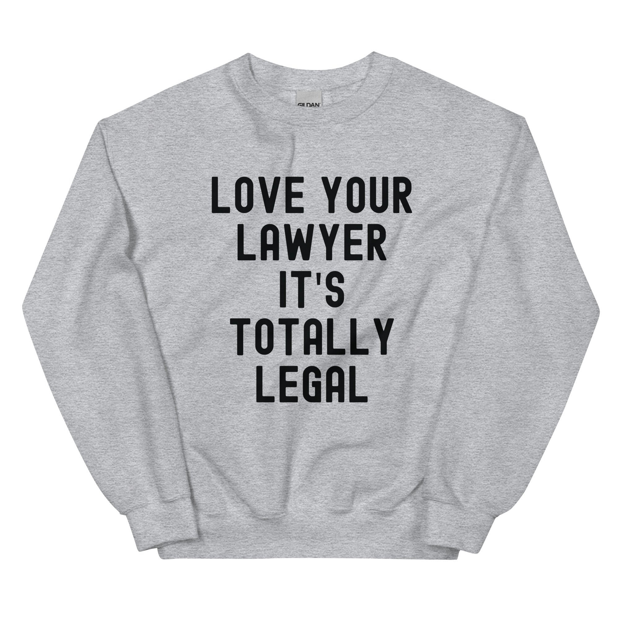 Unisex Sweatshirt | Lover your lawyer, it is totally legal