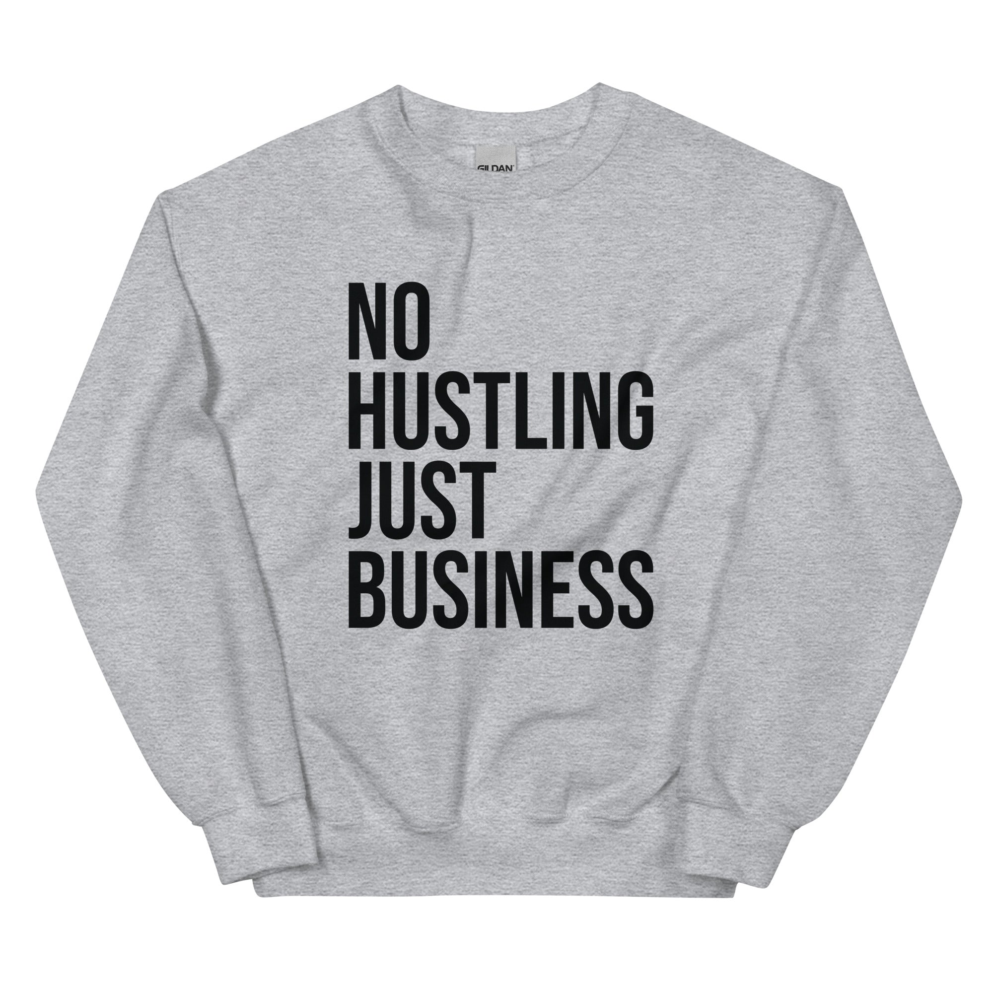 Unisex Sweatshirt | No hustling, just business