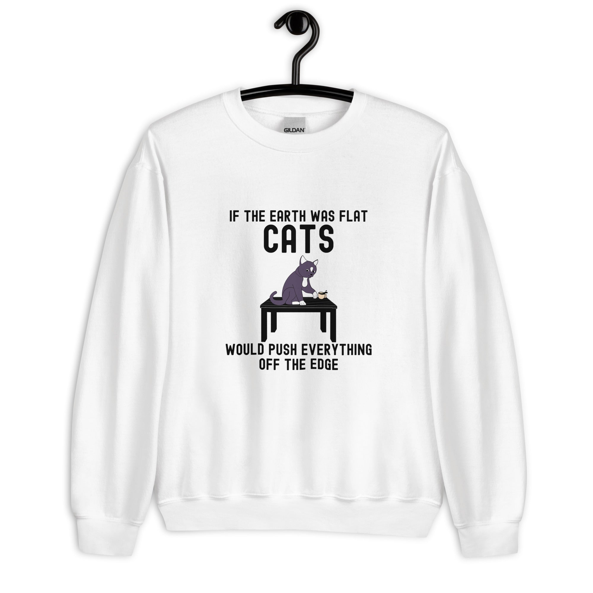 Unisex Sweatshirt | If the earth was flat, cats would push everything off the edge 2