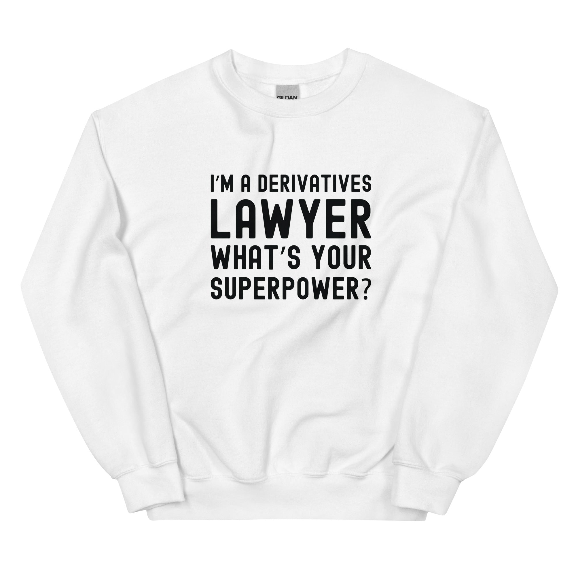Unisex Sweatshirt | I’m a derivatives lawyer, what’s your superpower?