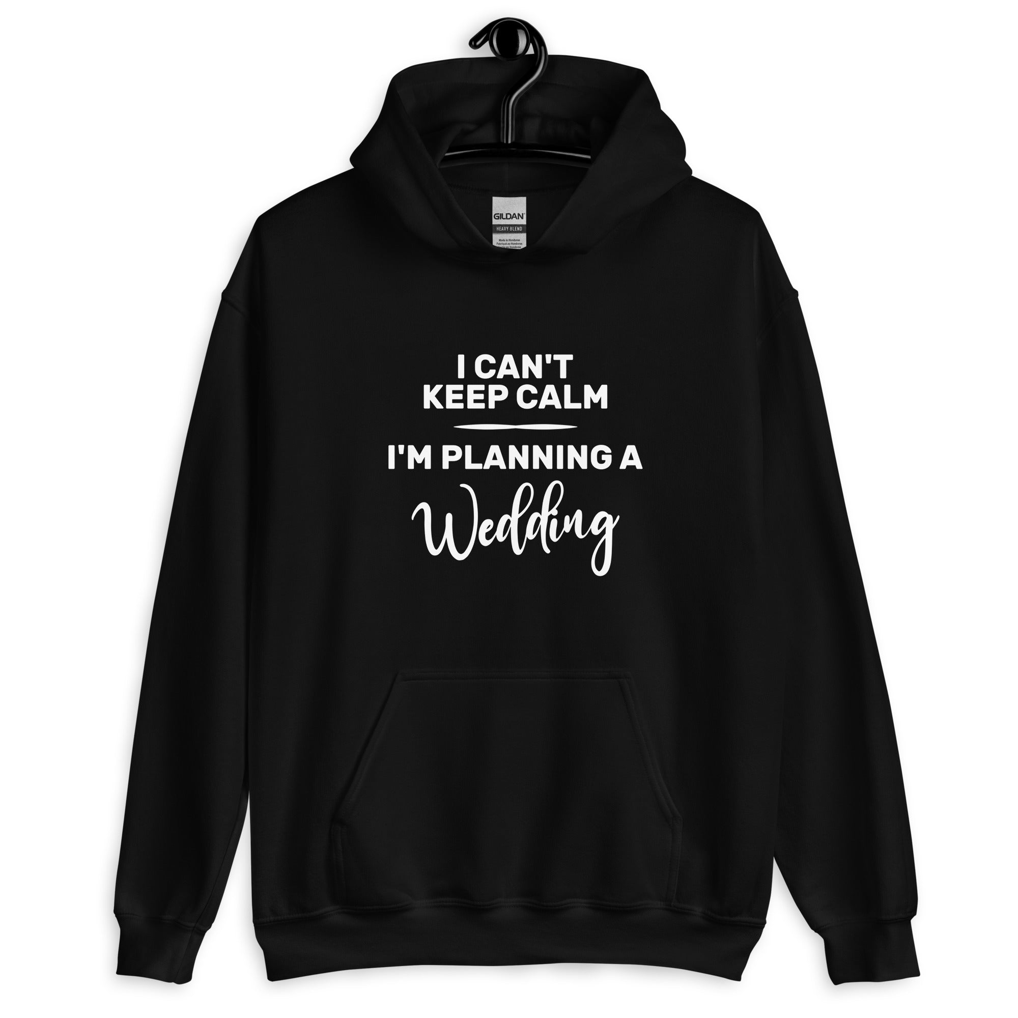 Unisex Hoodie | I can't keep calm I'm planning a wedding