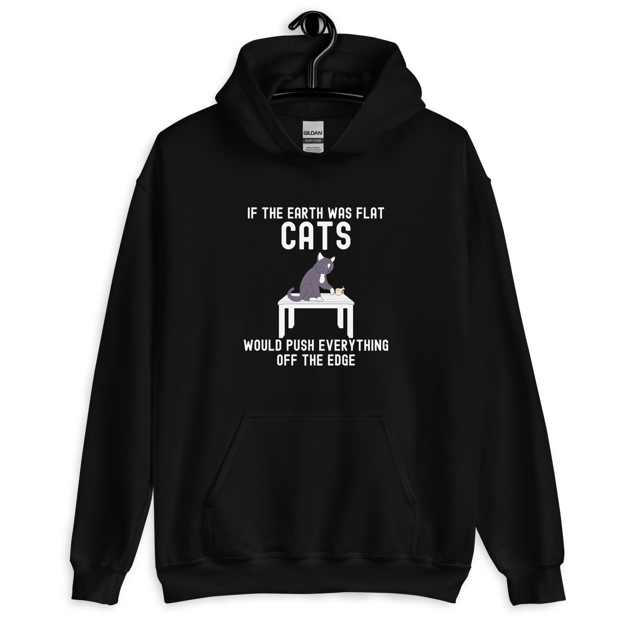 Unisex Hoodie | If the earth was flat, cats would push everything off the edge