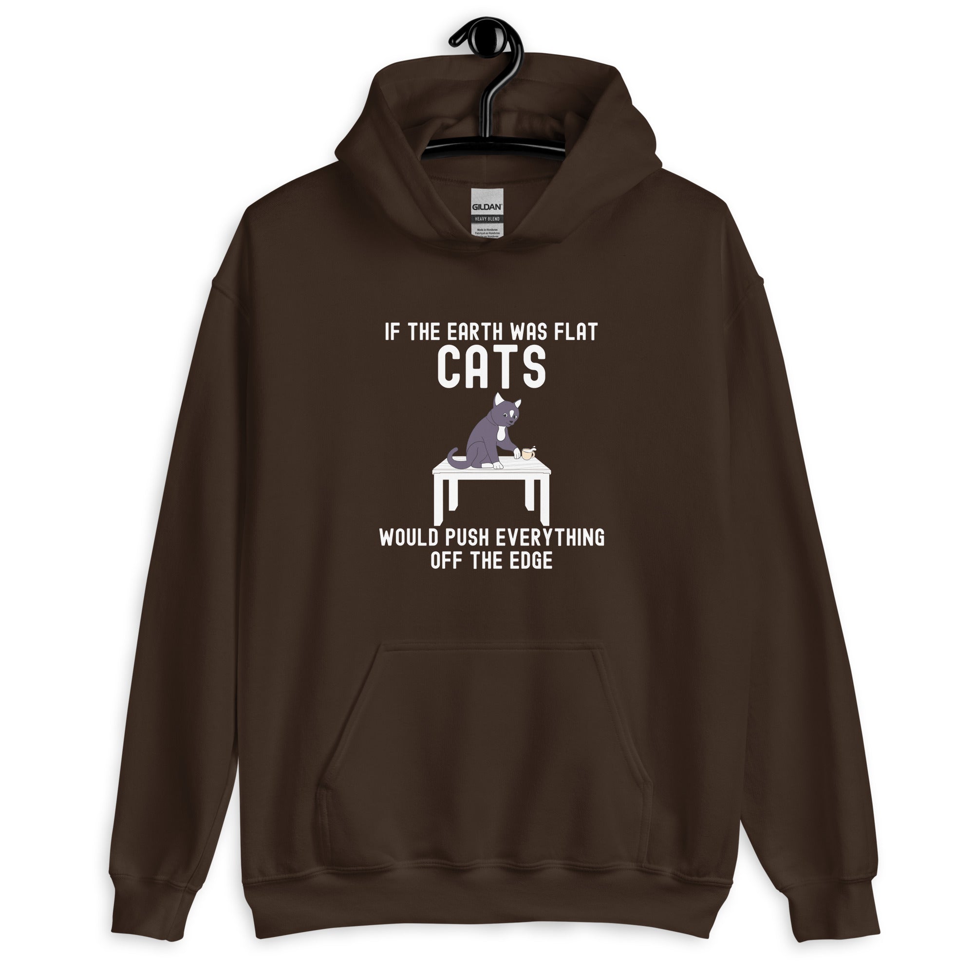 Unisex Hoodie | If the earth was flat, cats would push everything off the edge