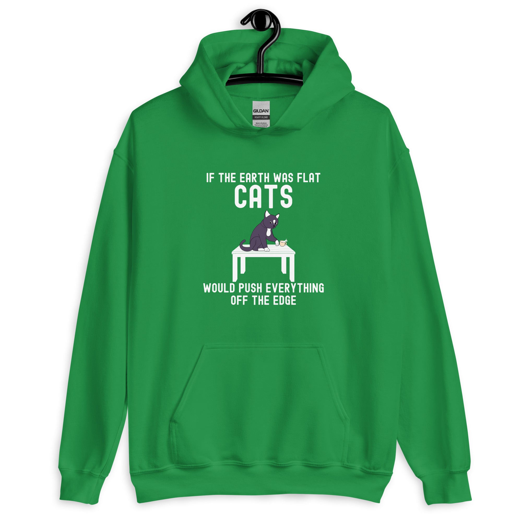 Unisex Hoodie | If the earth was flat, cats would push everything off the edge