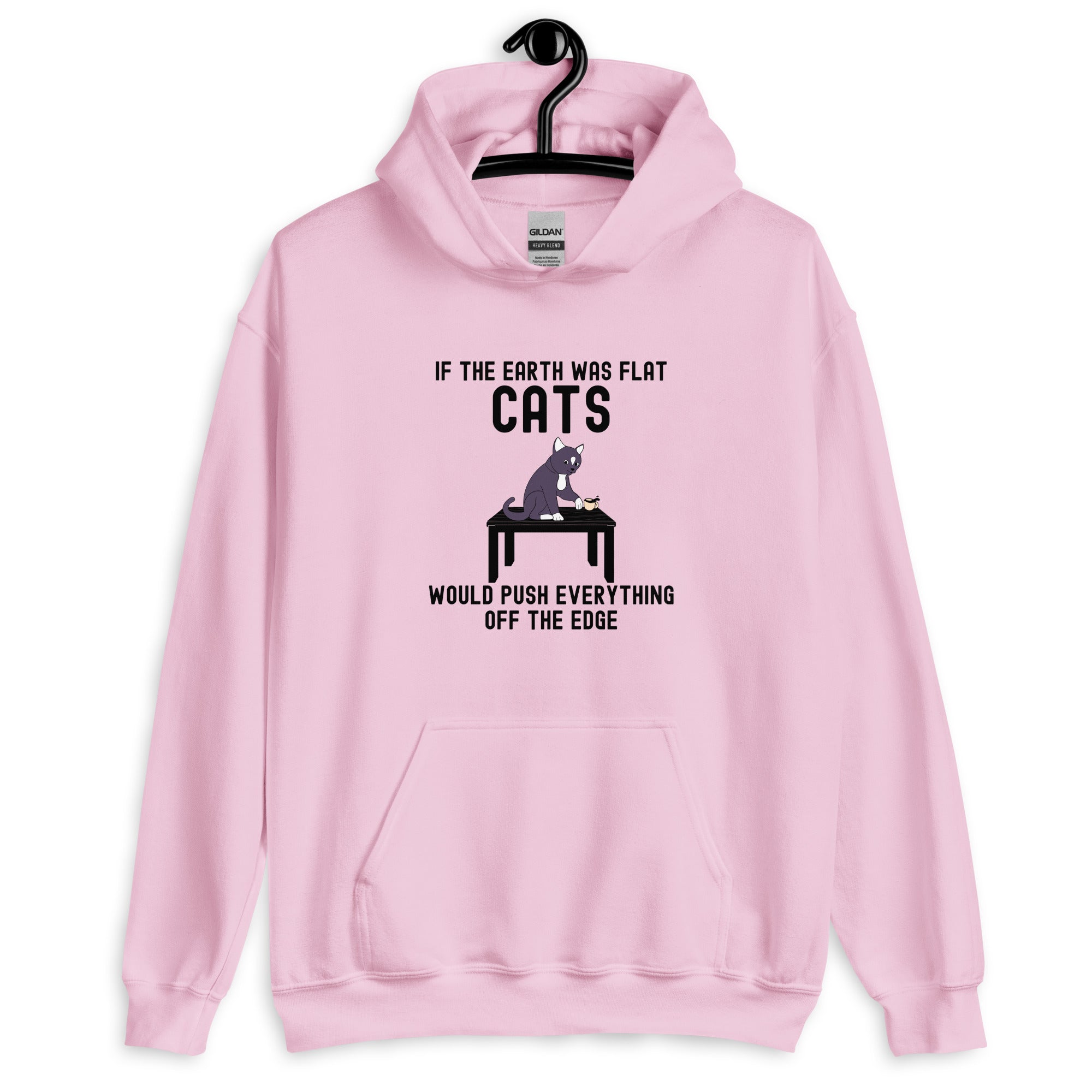 Unisex Hoodie | If the earth was flat, cats would push everything off the edge