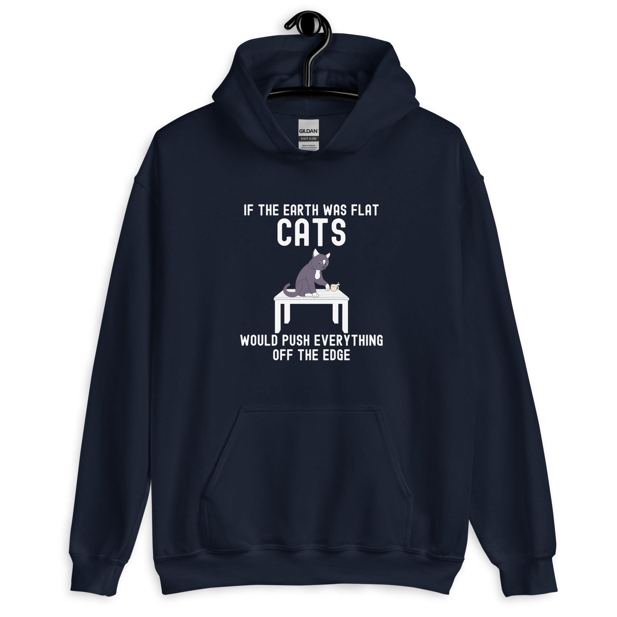 Unisex Hoodie | If the earth was flat, cats would push everything off the edge