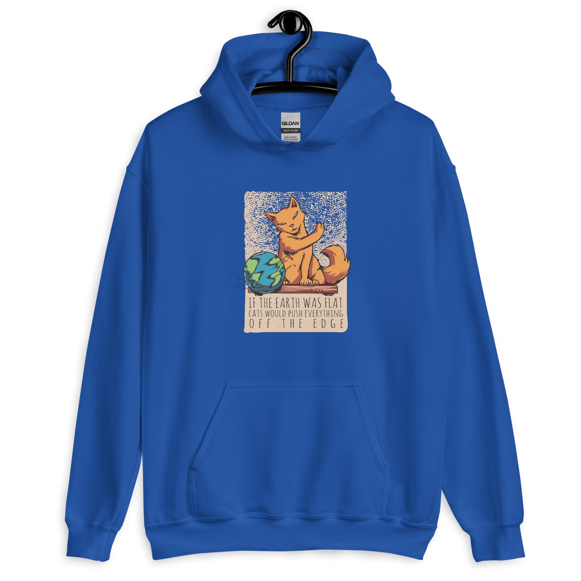 Unisex Hoodie | If the earth was flat, cats would push everything off the edge