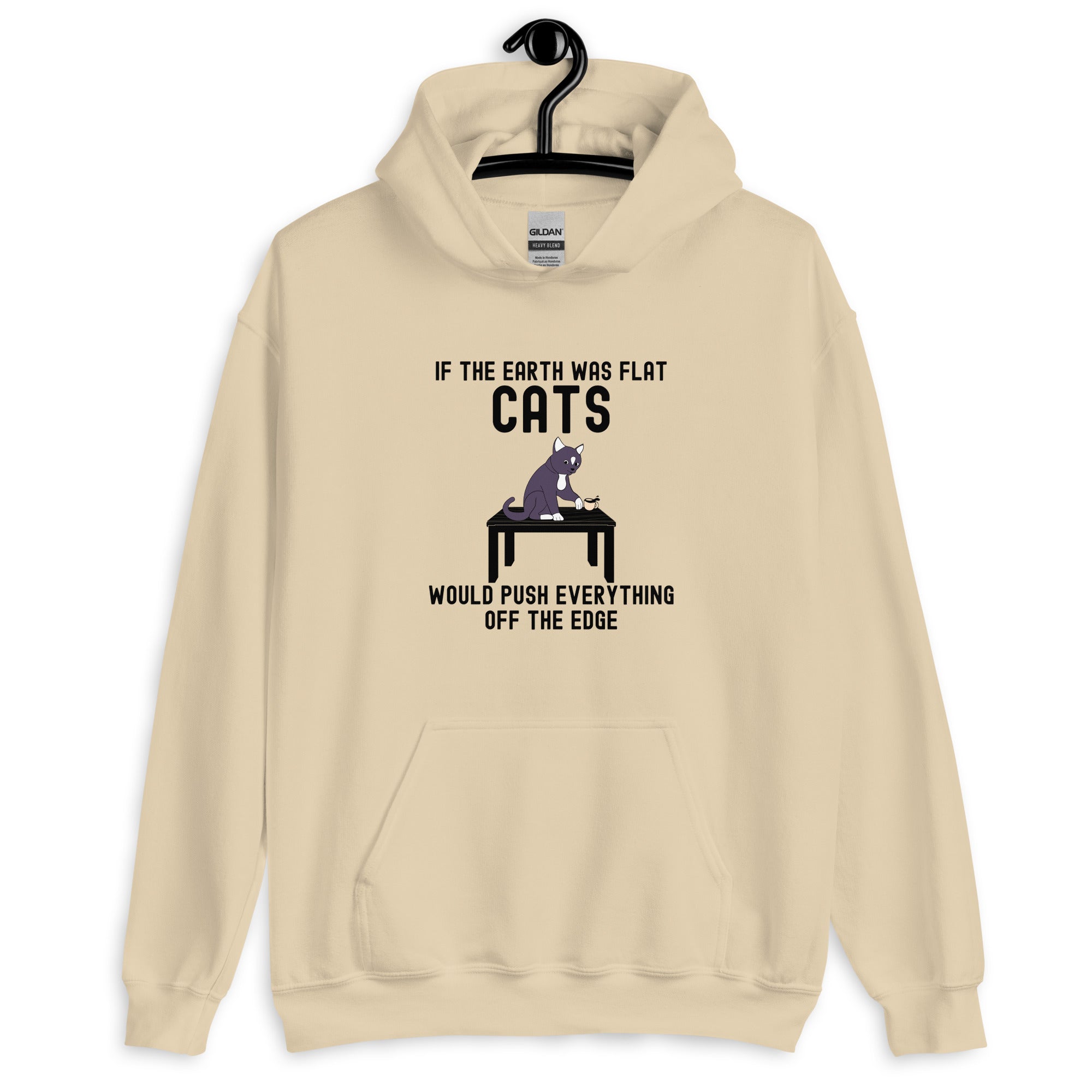 Unisex Hoodie | If the earth was flat, cats would push everything off the edge