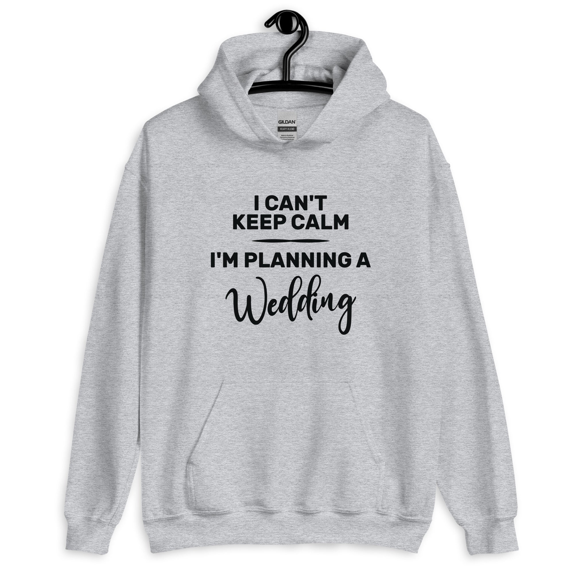 Unisex Hoodie | I can't keep calm I'm planning a wedding