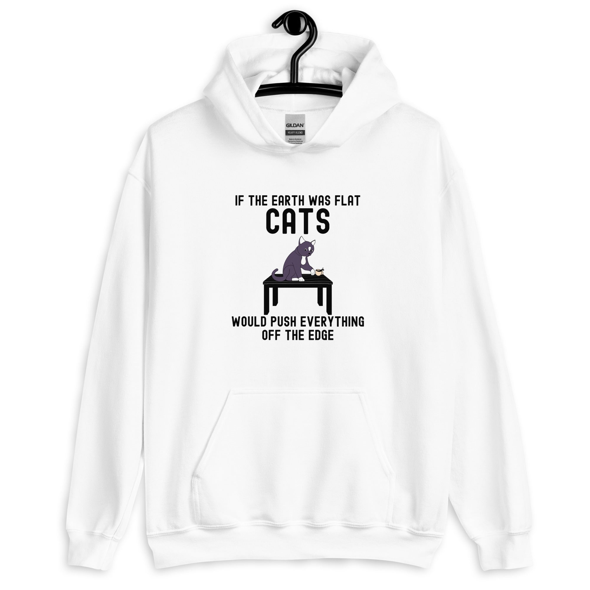 Unisex Hoodie | If the earth was flat, cats would push everything off the edge