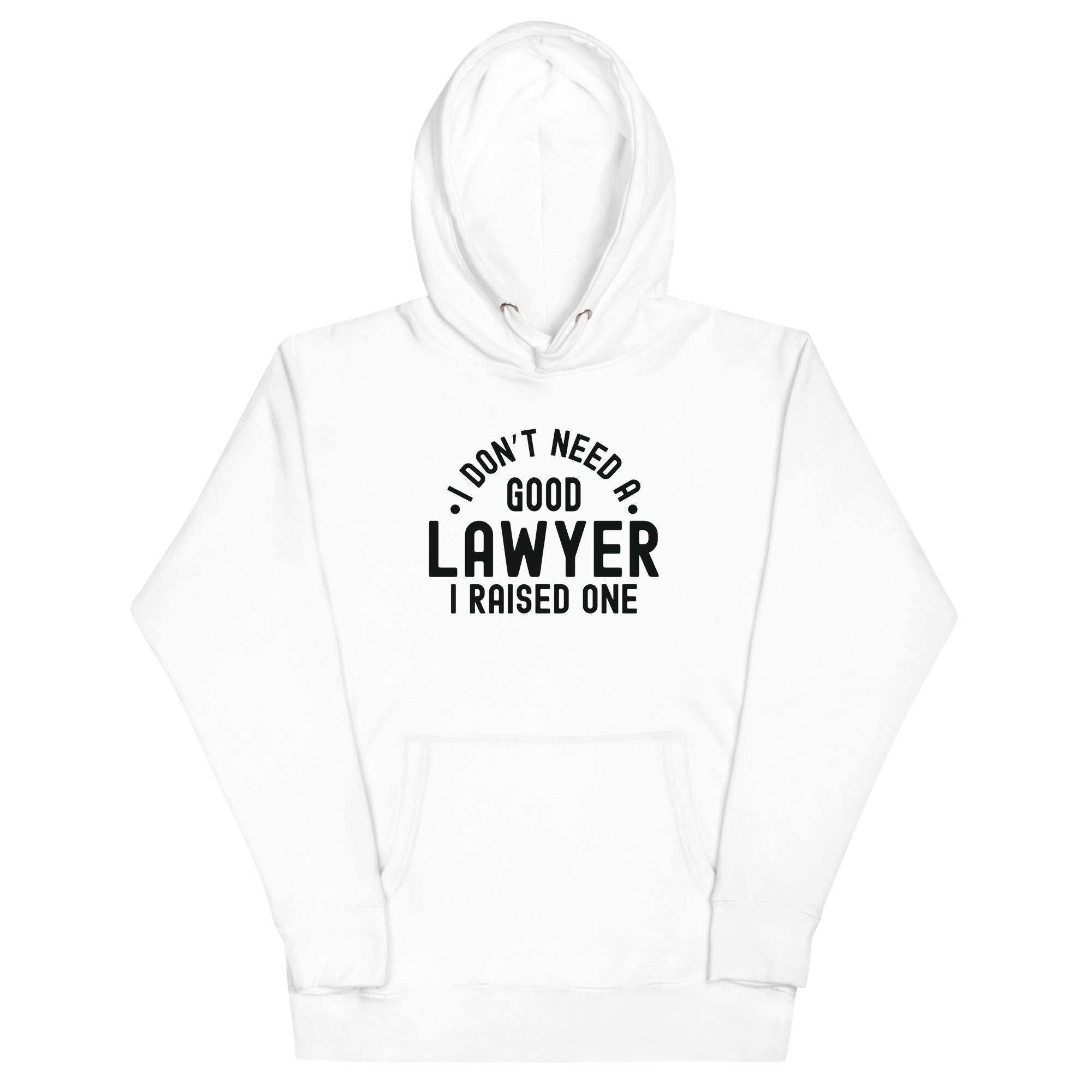 Unisex Hoodie | I don’t need a good lawyer, I raised one