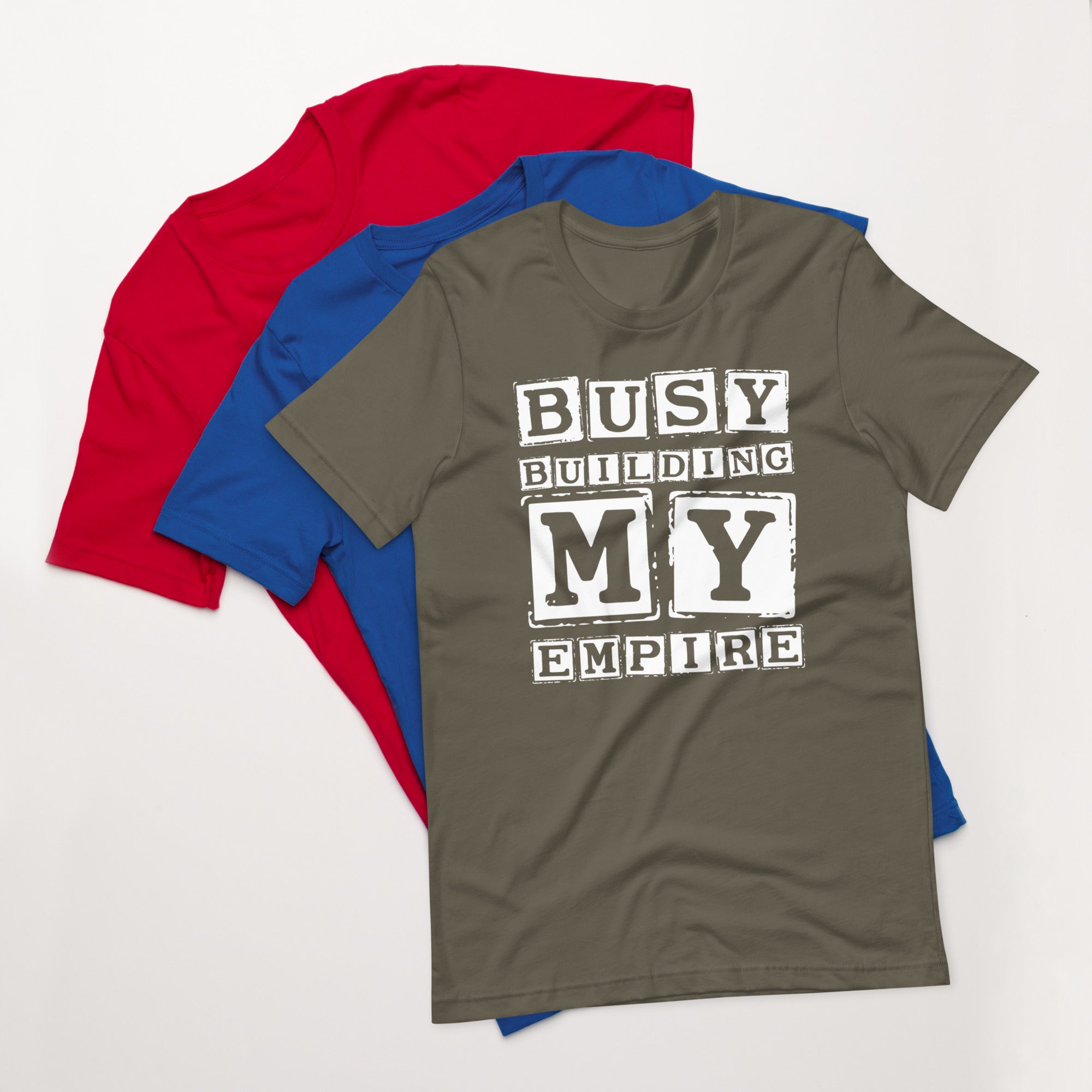 Unisex t-shirt | Busy Building My Empire