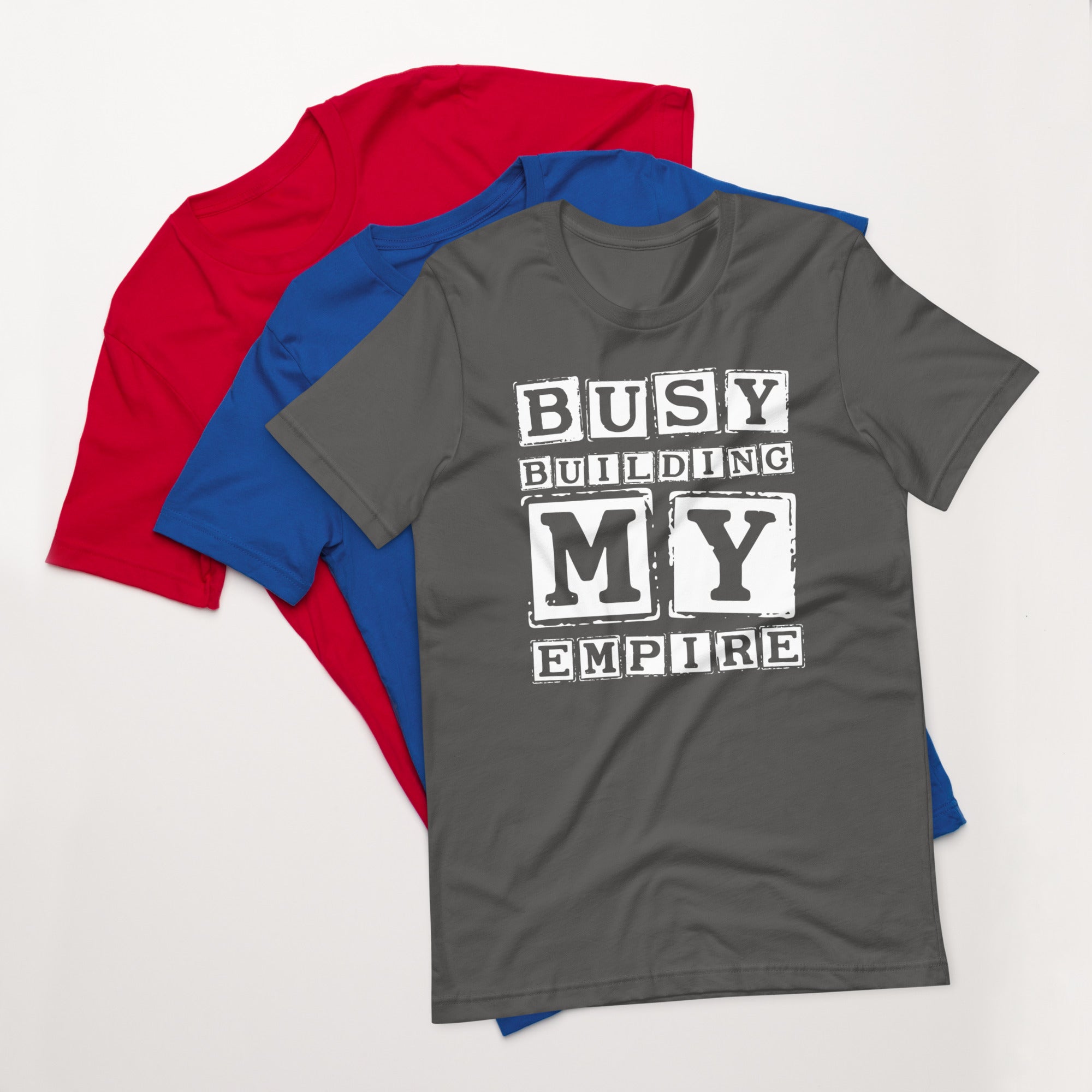 Unisex t-shirt | Busy Building My Empire