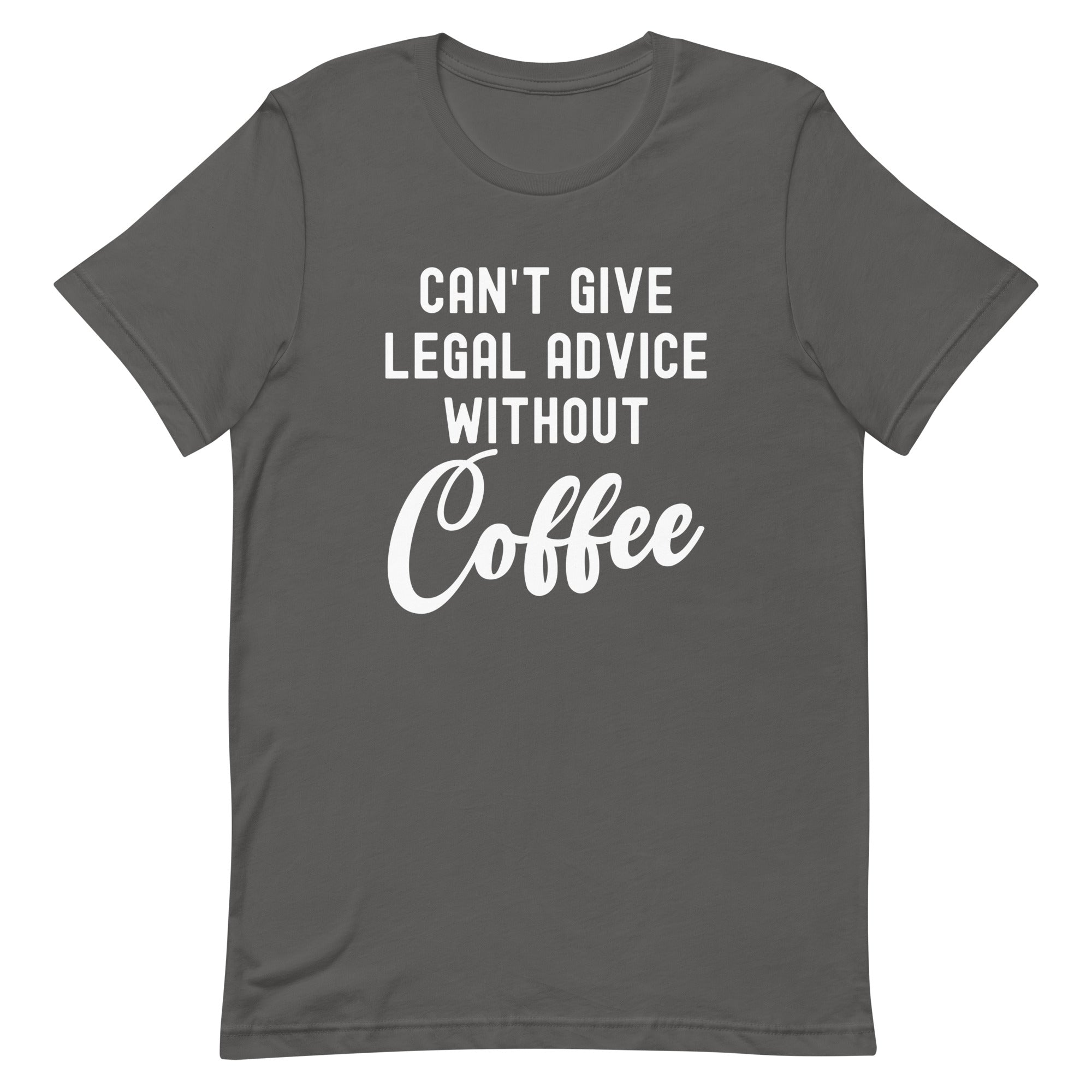Unisex t-shirt | Can’t give legal advice without coffee