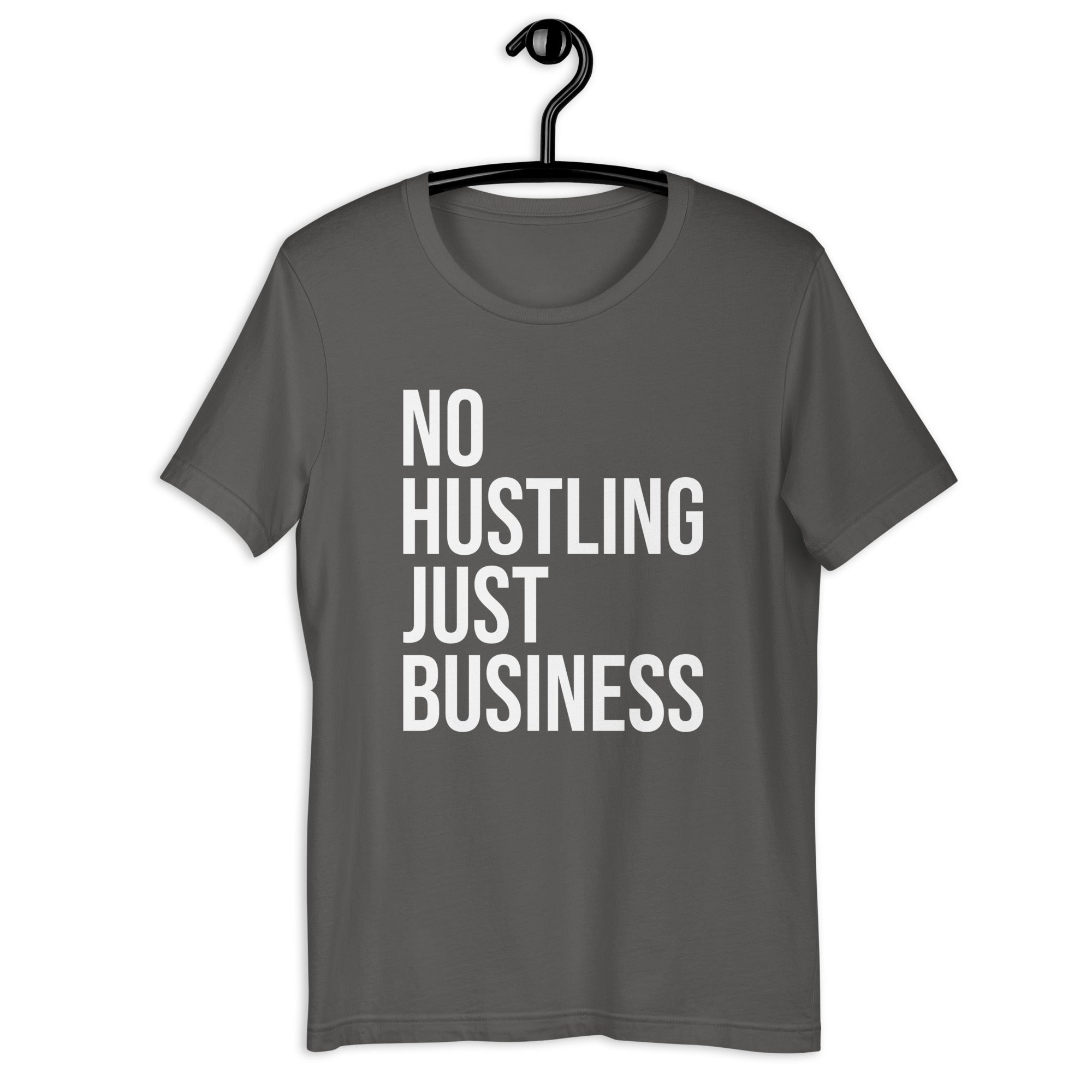 Unisex t-shirt | No hustling, just business