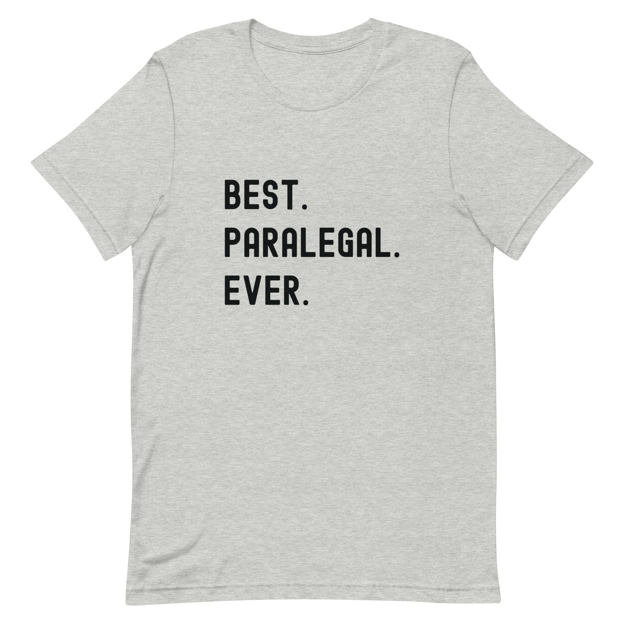 Unisex t-shirt | Best. Paralegal. Ever.