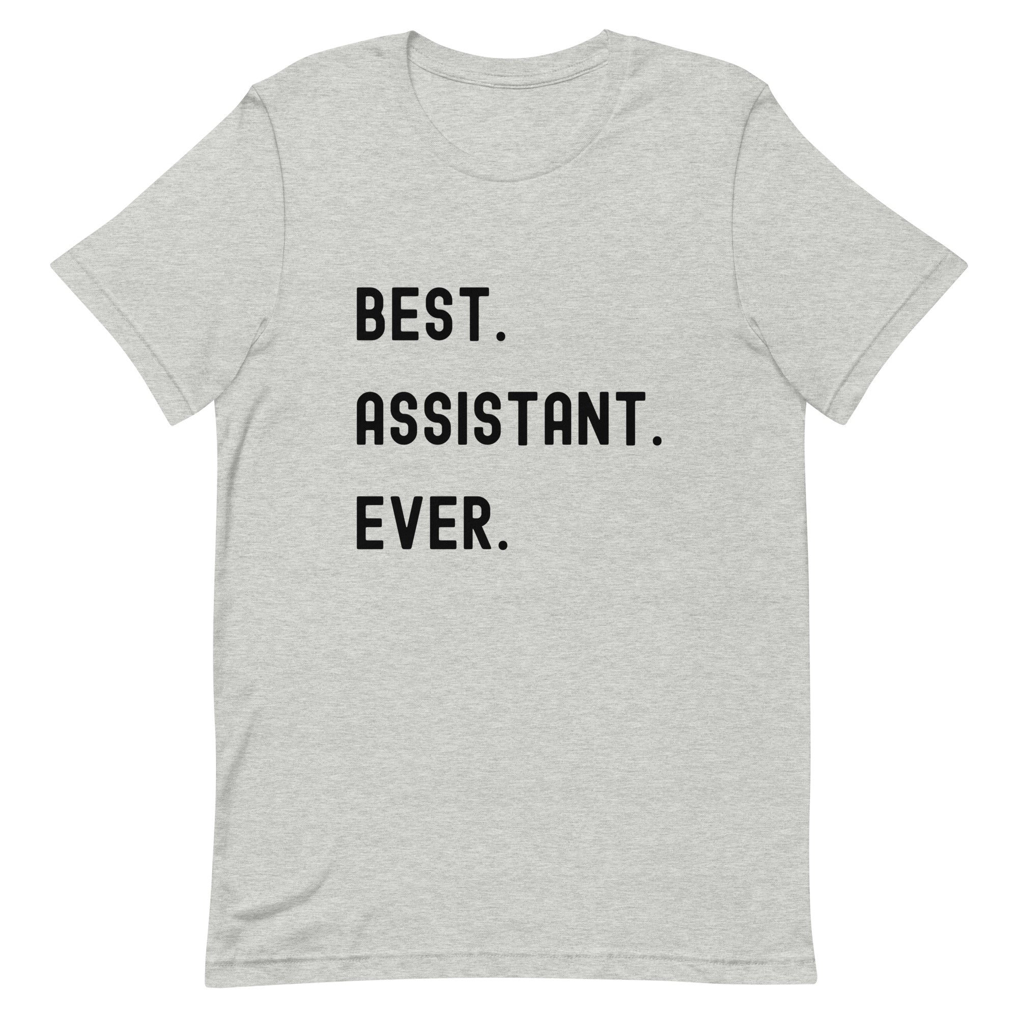 Unisex t-shirt | Best. Assistant. Ever.