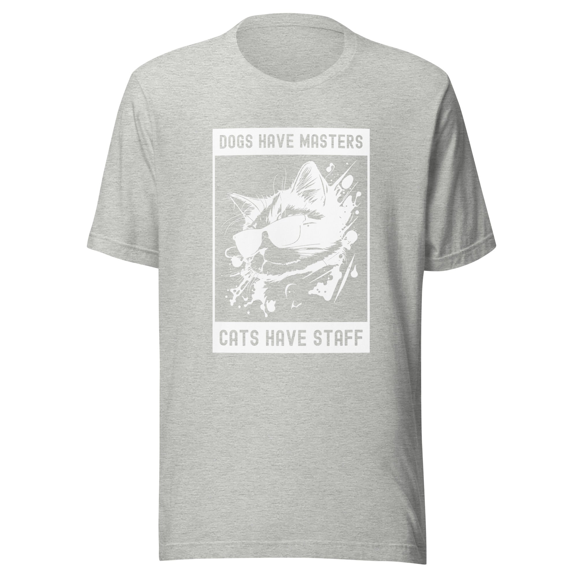 Unisex t-shirt | Dog have master cats have staff