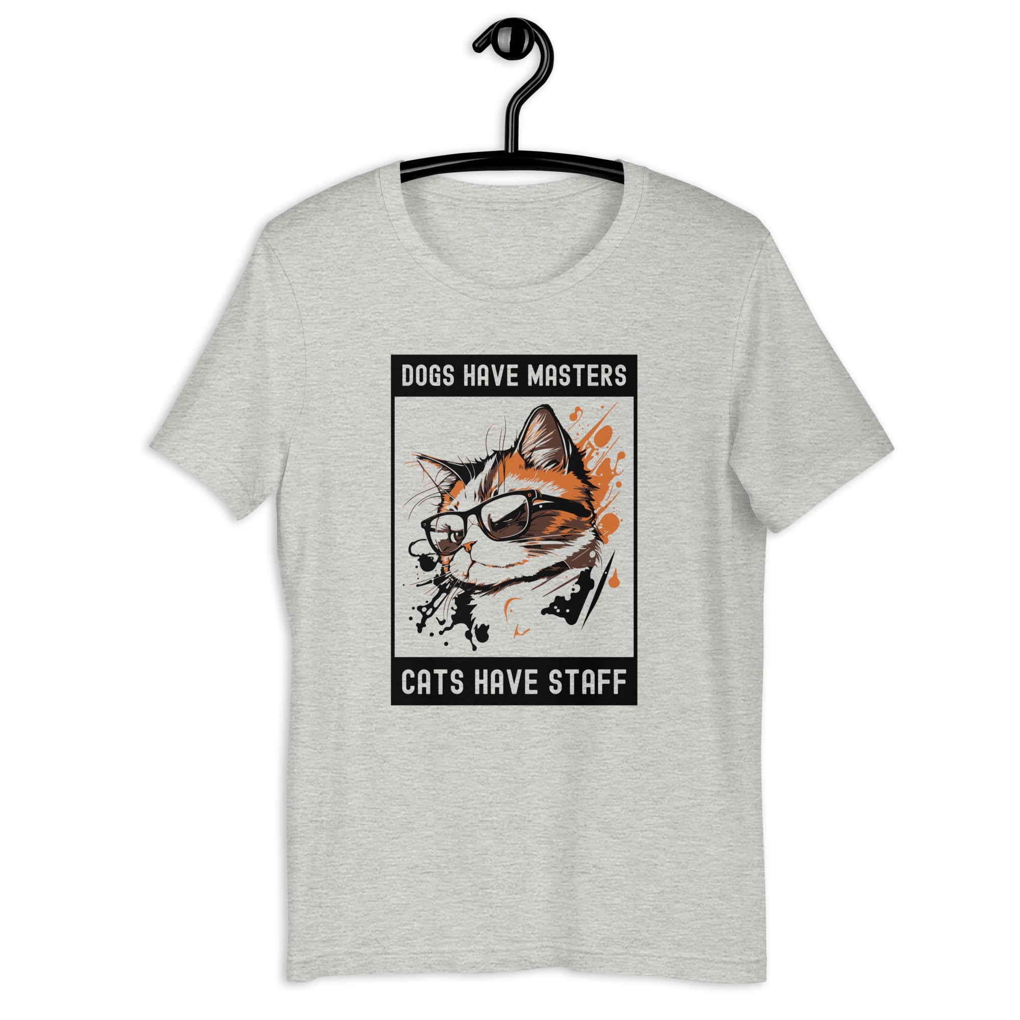 Unisex t-shirt | Dog have master cats have staff
