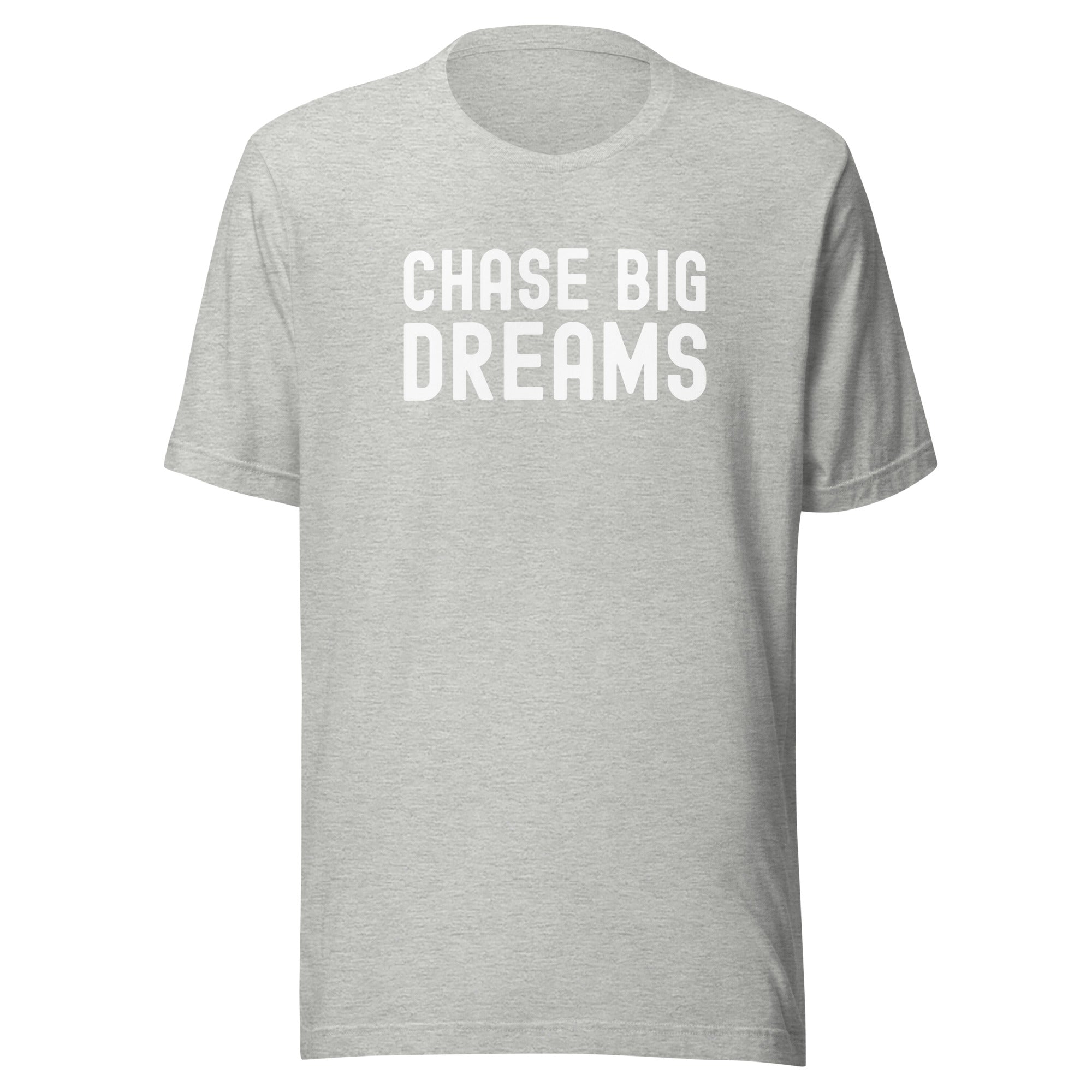 Unisex t-shirt | Chase Big Dreams