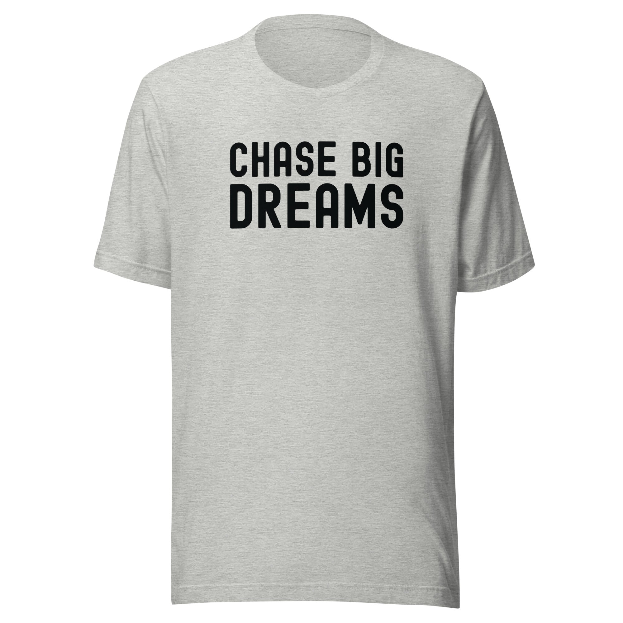 Unisex t-shirt | Chase Big Dreams