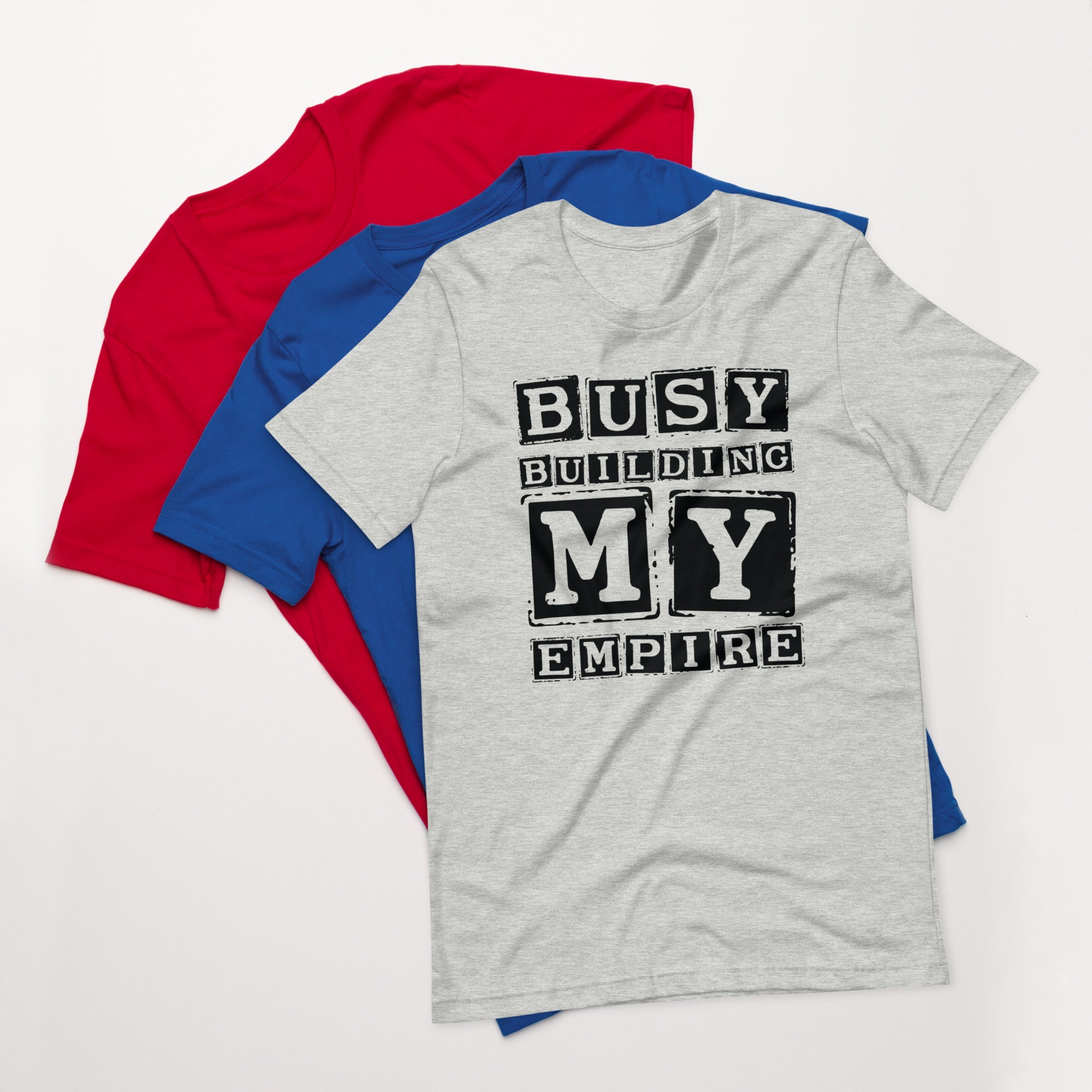 Unisex t-shirt | Busy Building My Empire