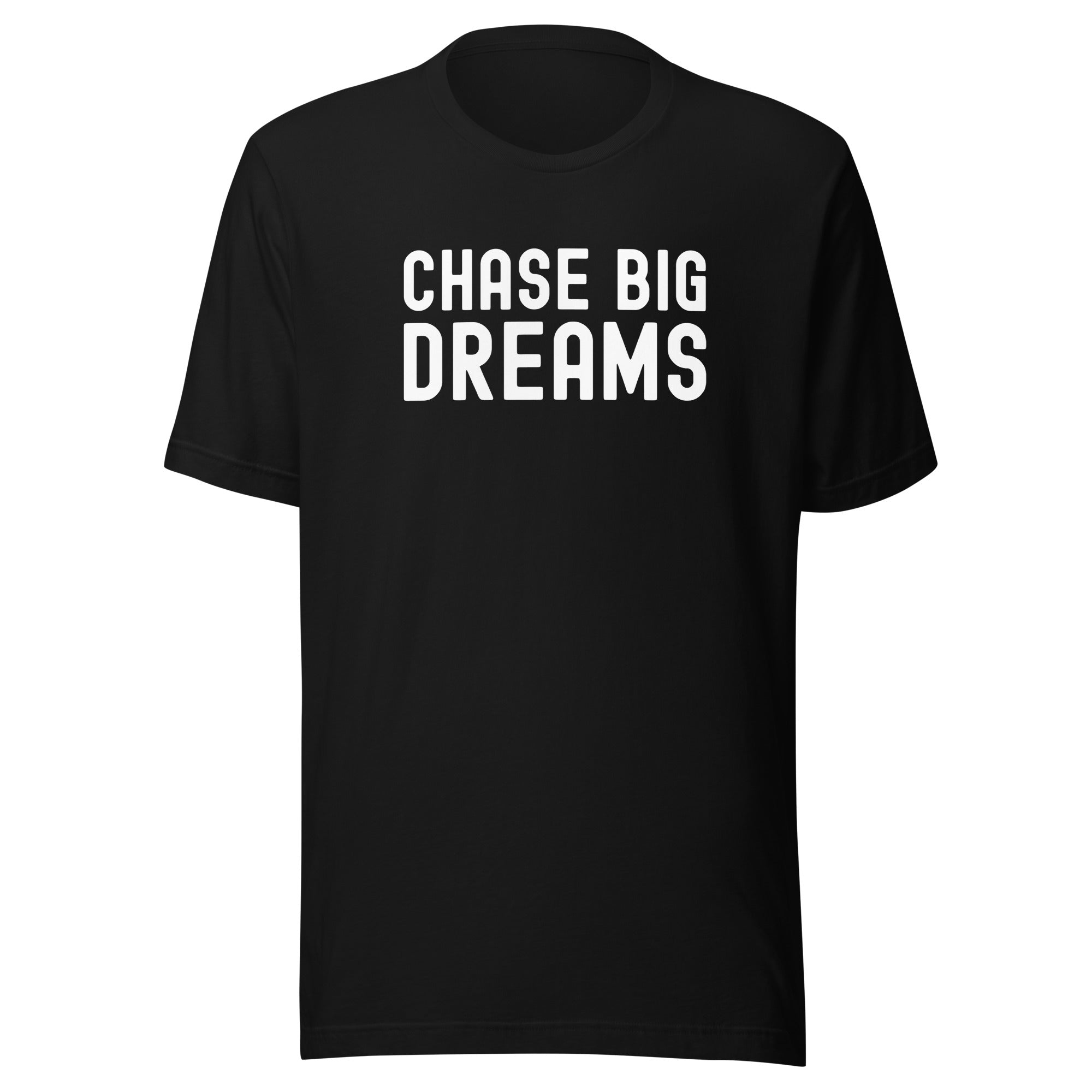 Unisex t-shirt | Chase Big Dreams