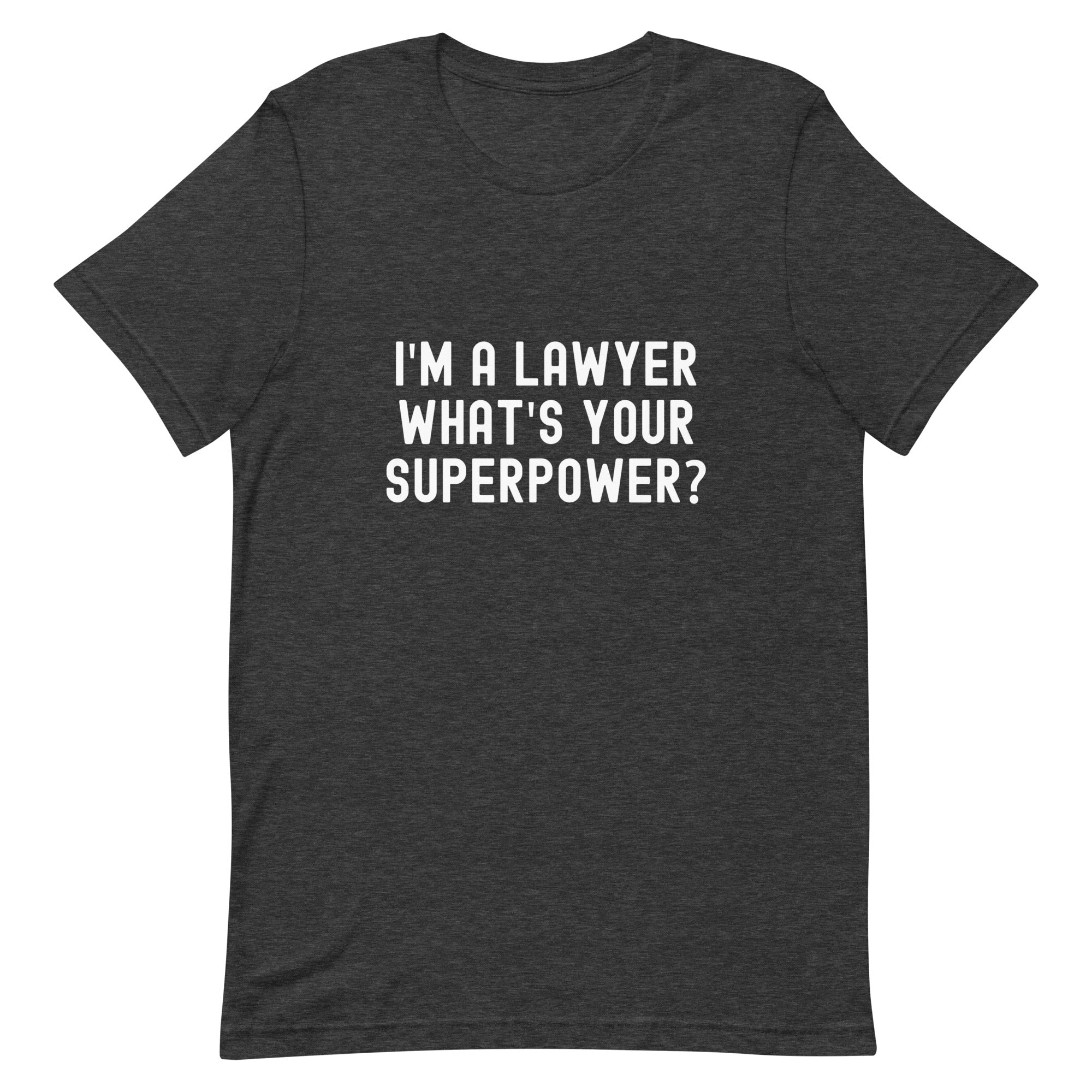 Unisex t-shirt | I'm a lawyer, what's your superpower?