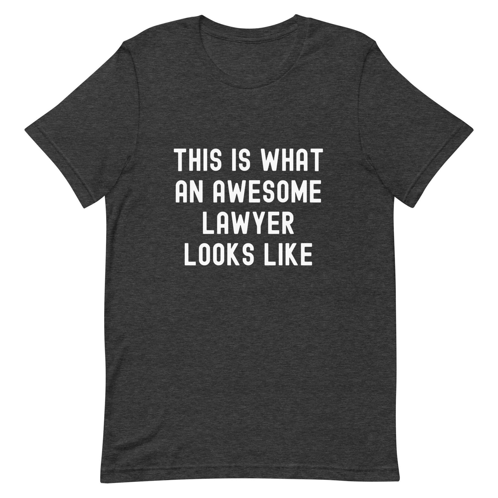 Unisex t-shirt | This is what an awesome lawyer looks like