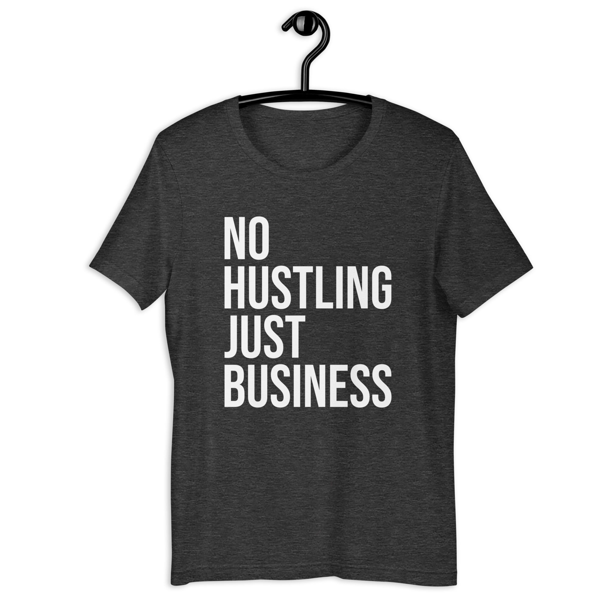 Unisex t-shirt | No hustling, just business