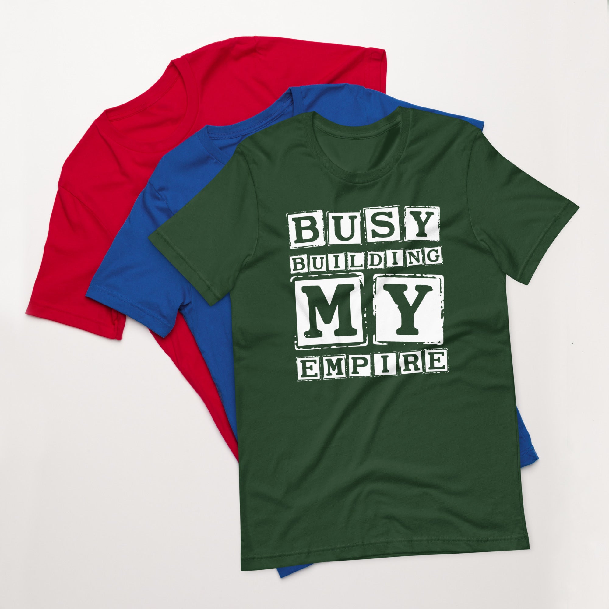 Unisex t-shirt | Busy Building My Empire