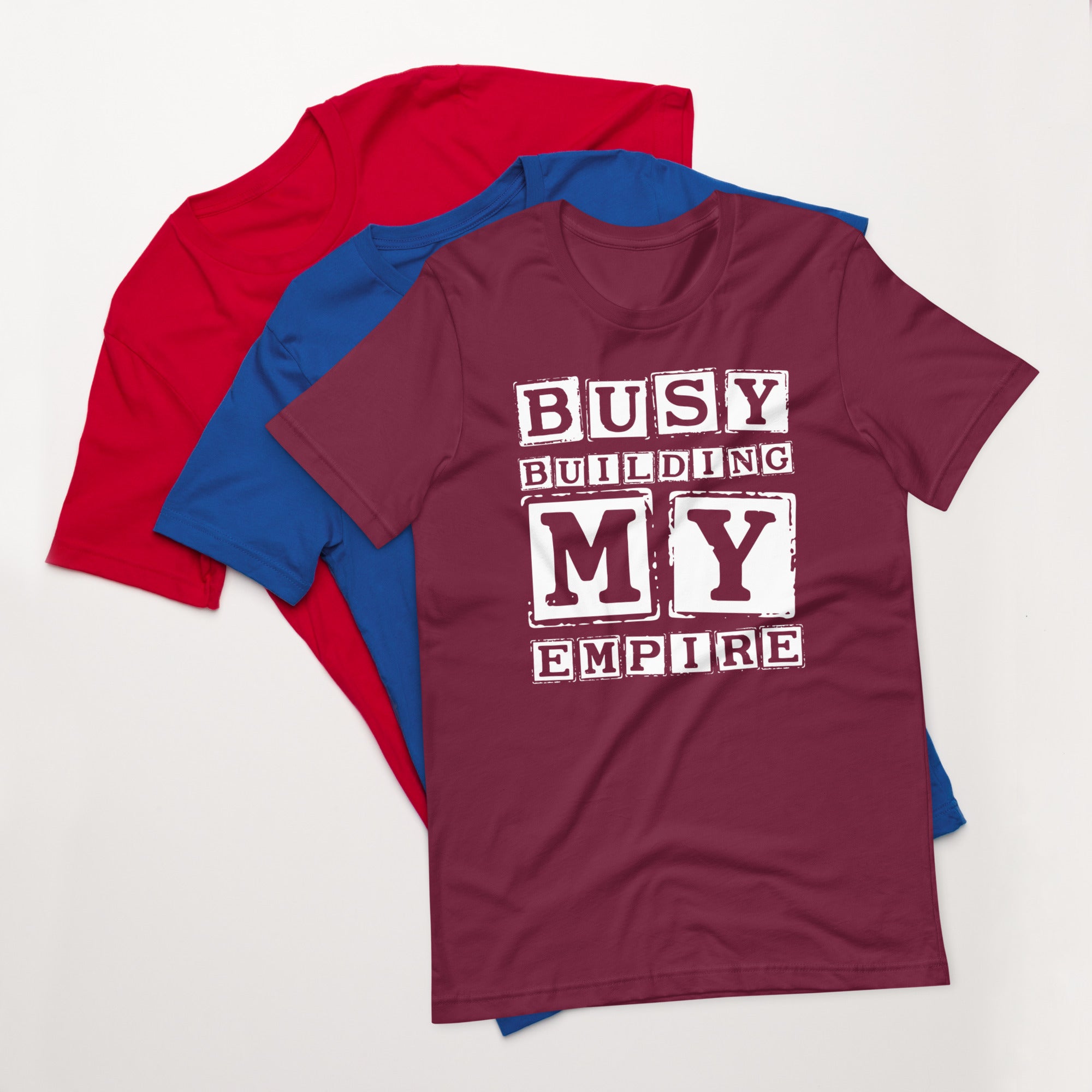 Unisex t-shirt | Busy Building My Empire