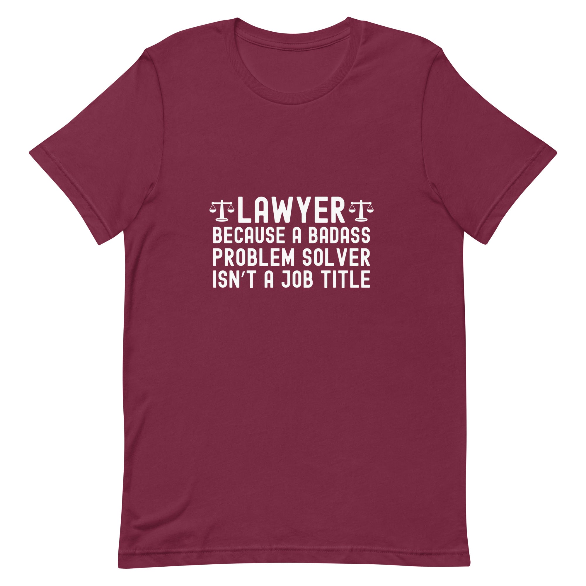 Unisex t-shirt | Lawyer because a badass problem solver isn’t a job title