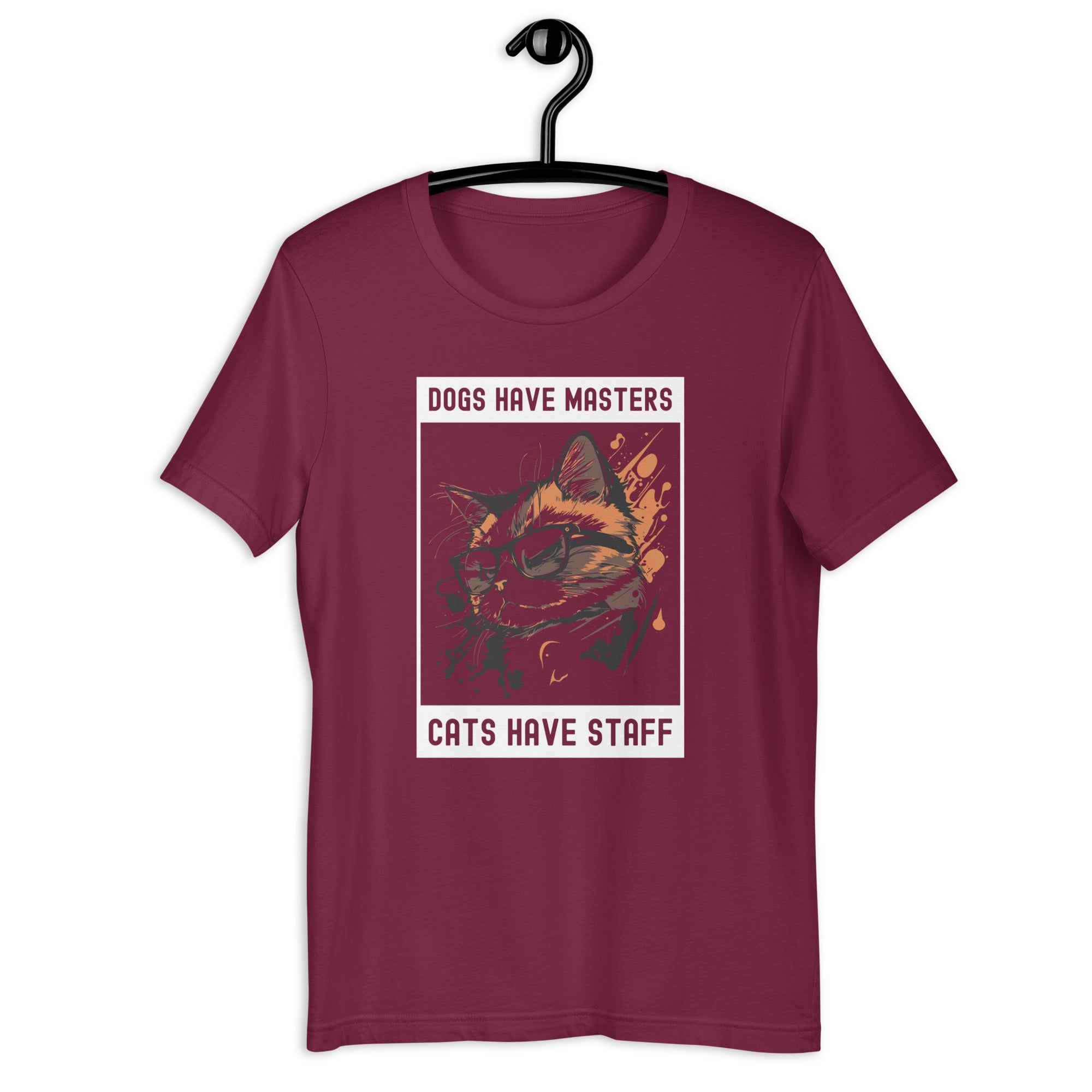 Unisex t-shirt | Dog have master cats have staff