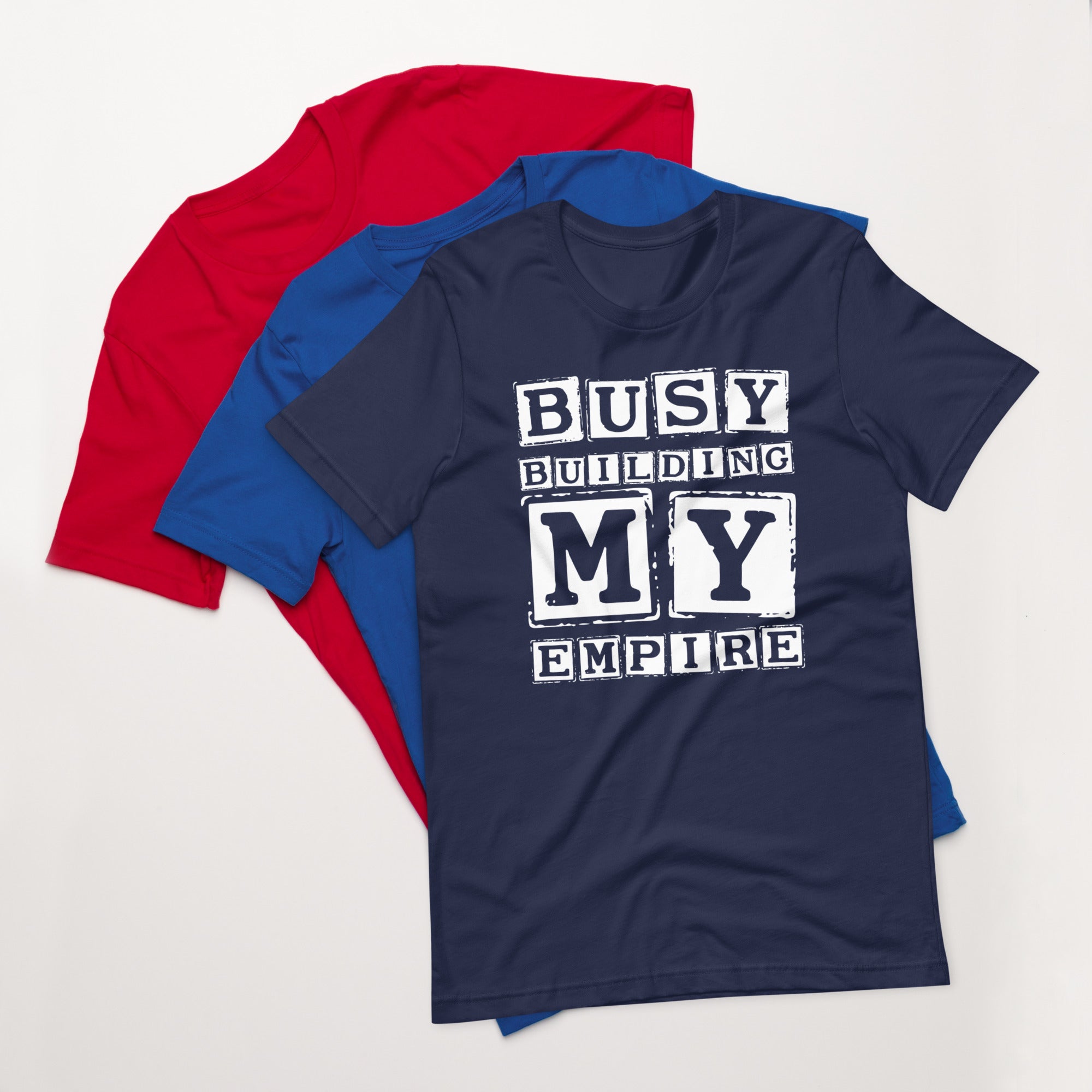 Unisex t-shirt | Busy Building My Empire