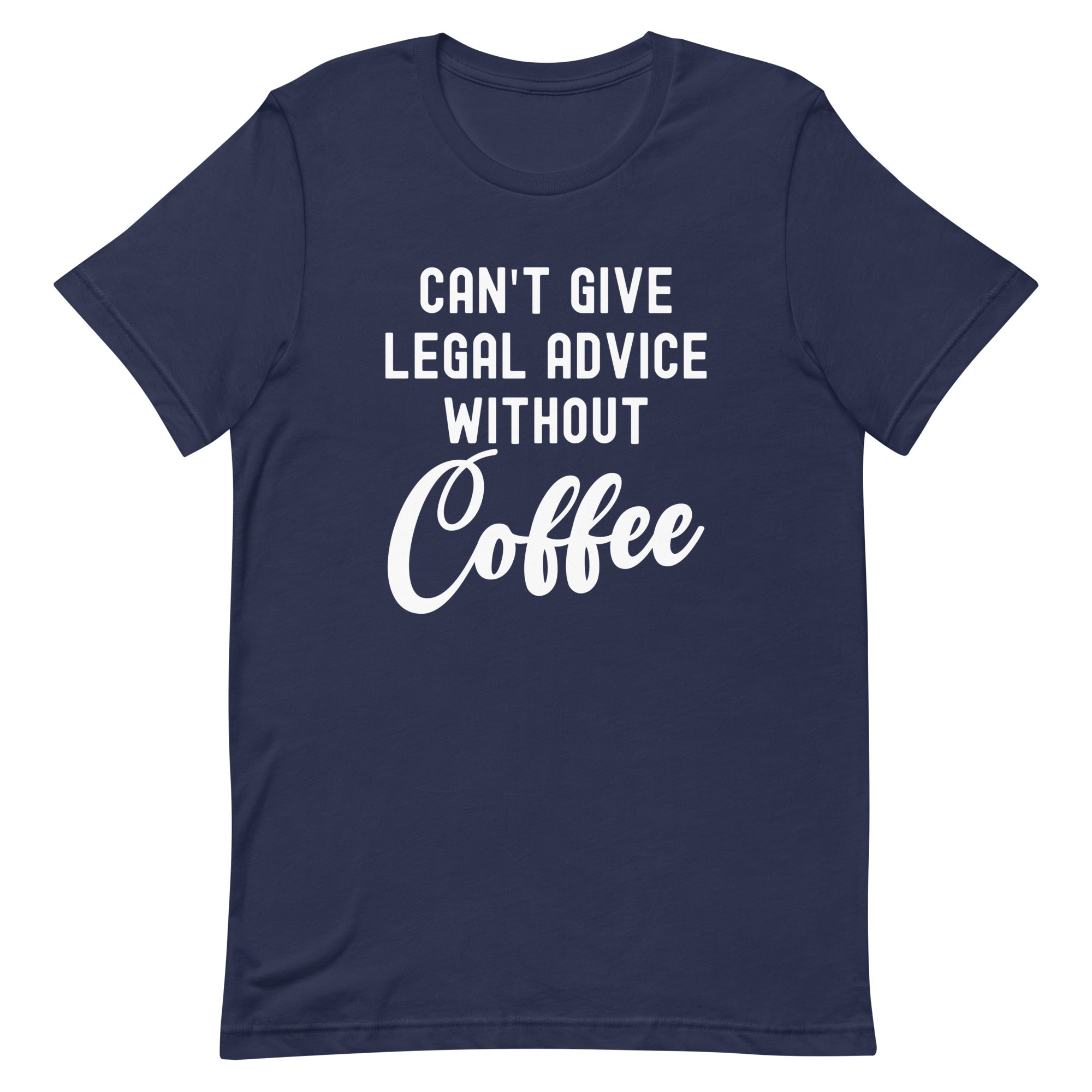Unisex t-shirt | Can’t give legal advice without coffee