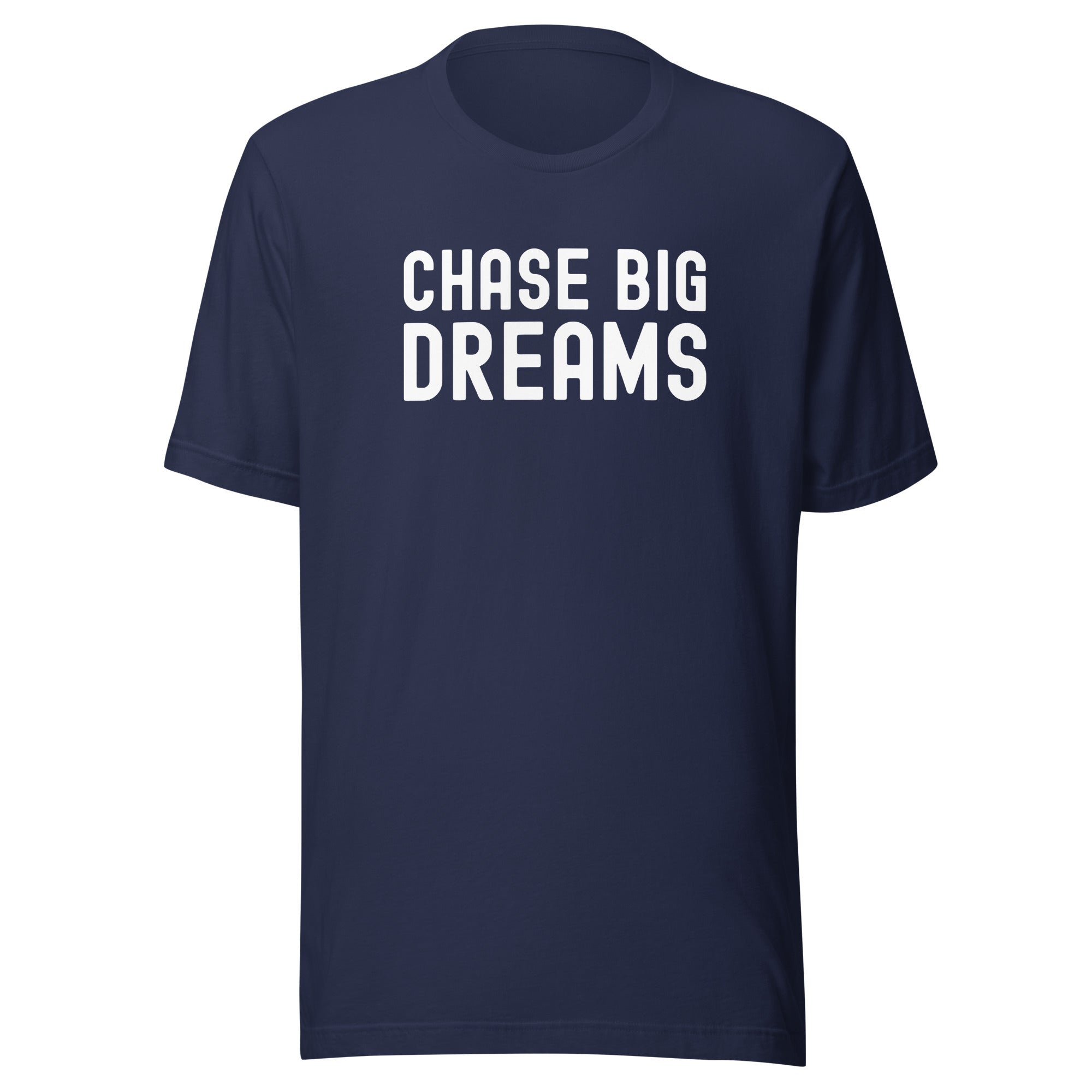Unisex t-shirt | Chase Big Dreams