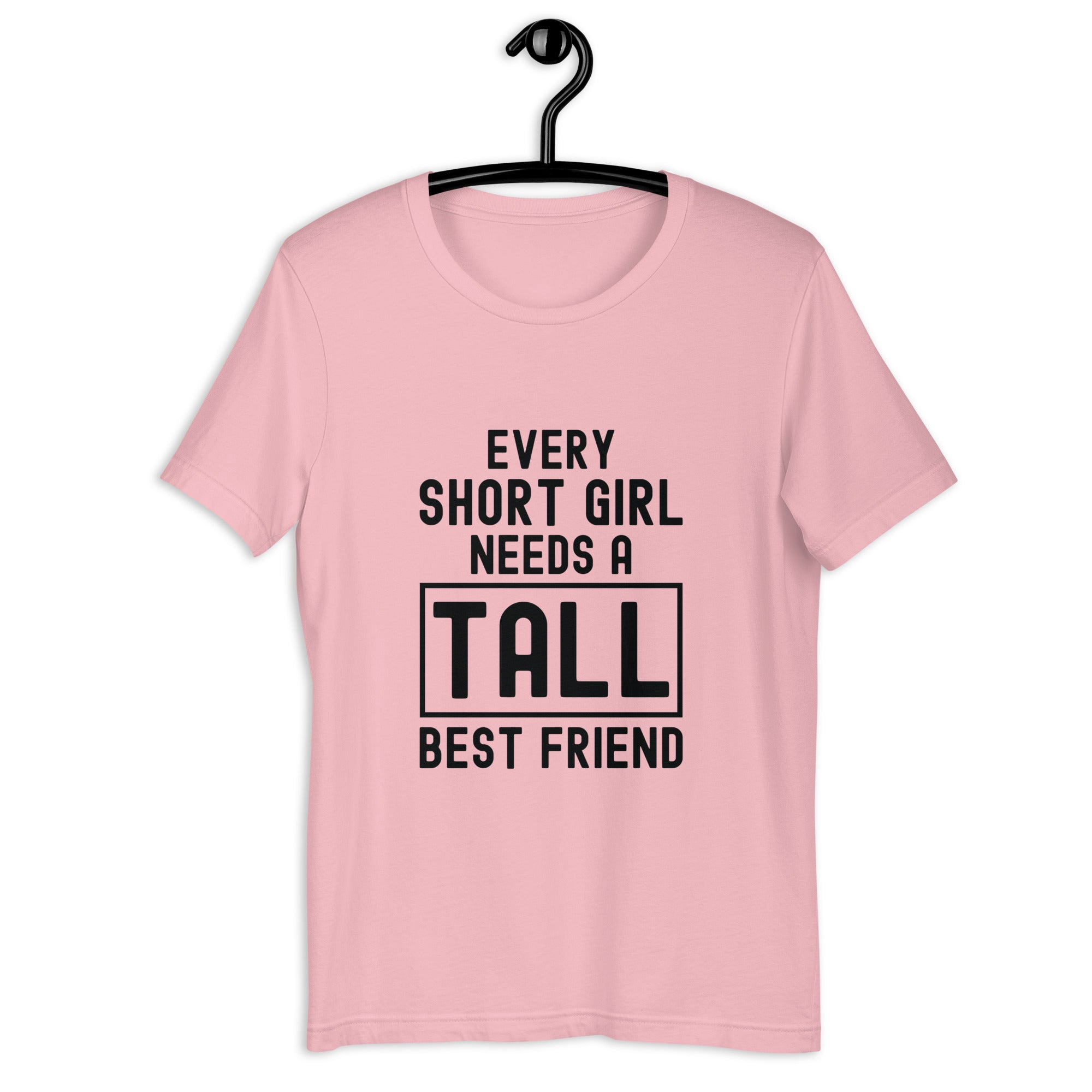 Unisex t-shirt | every short girl need a tall best friend
