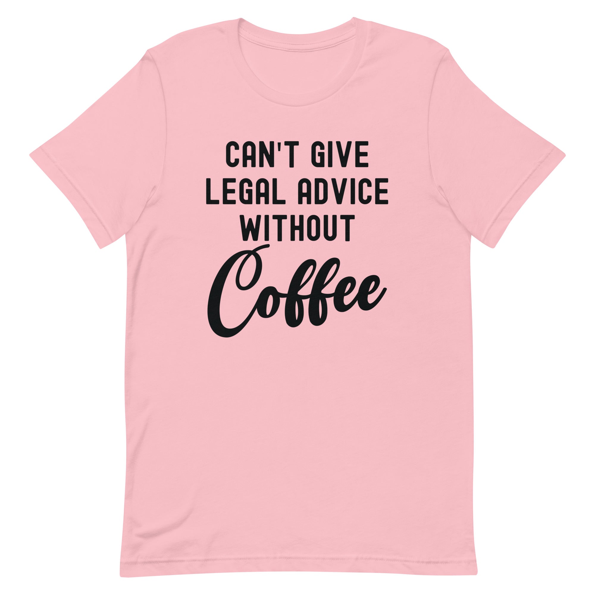 Unisex t-shirt | Can’t give legal advice without coffee