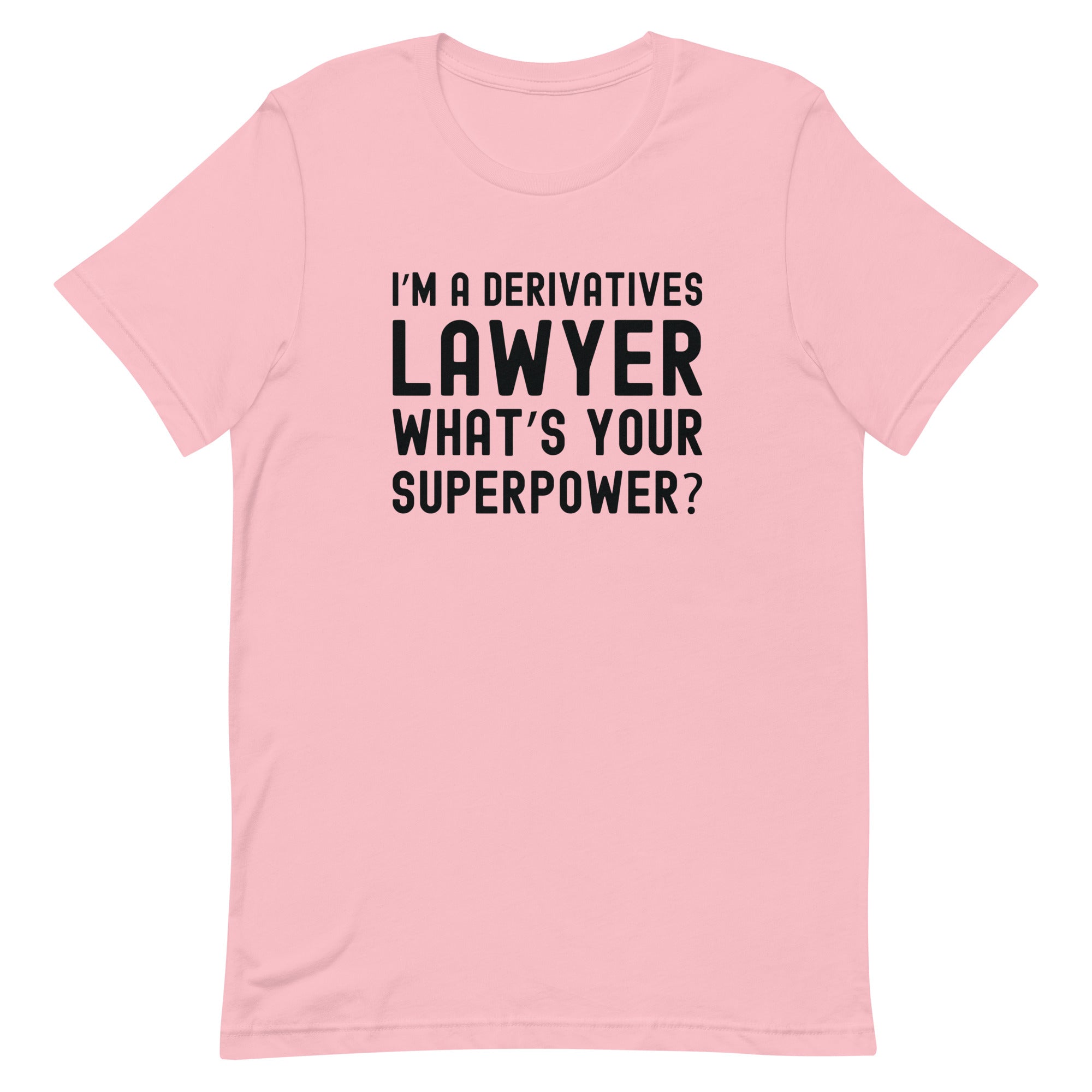 Unisex t-shirt | I’m a derivatives lawyer, what’s your superpower?