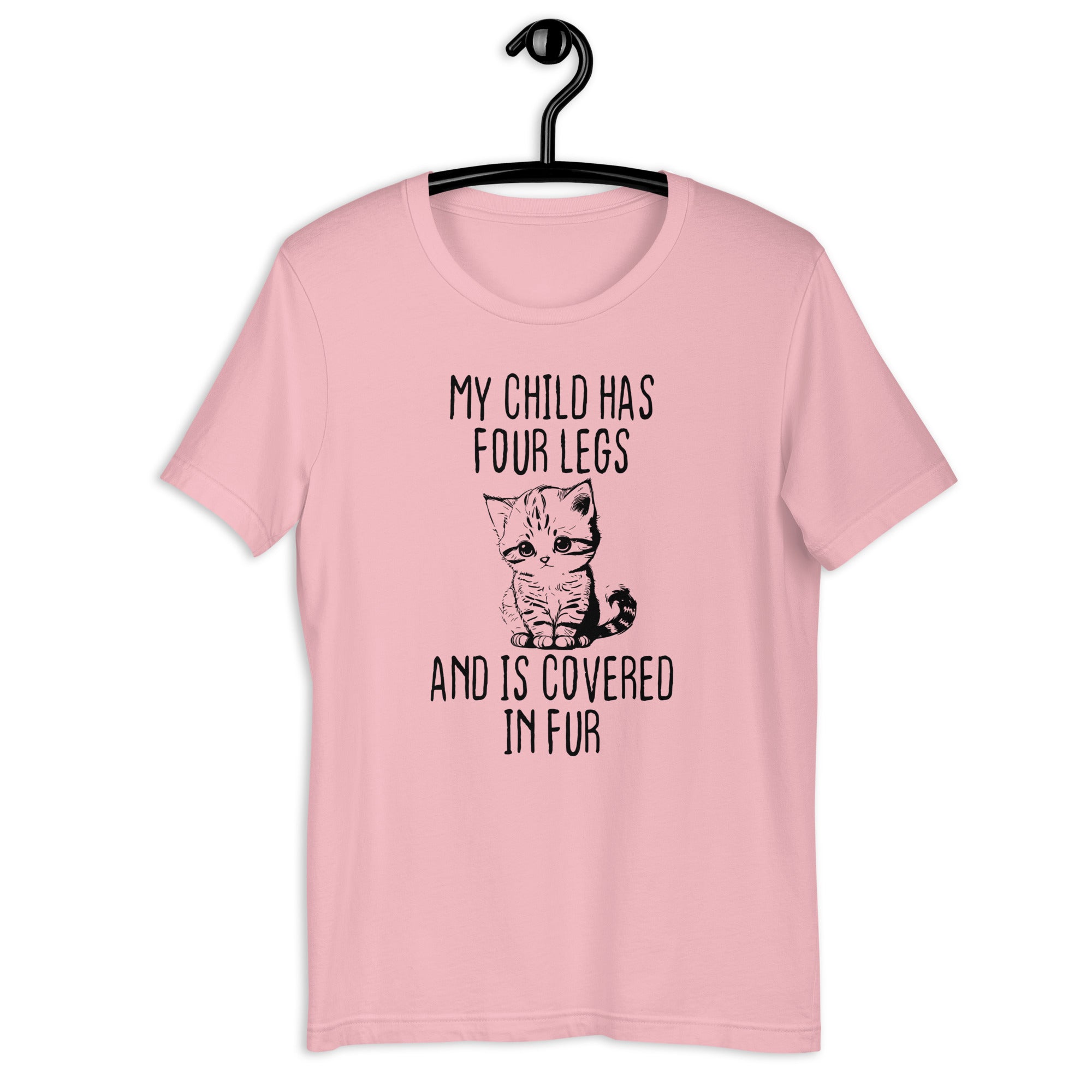 Unisex t-shirt | My child has four legs and is covered in fur