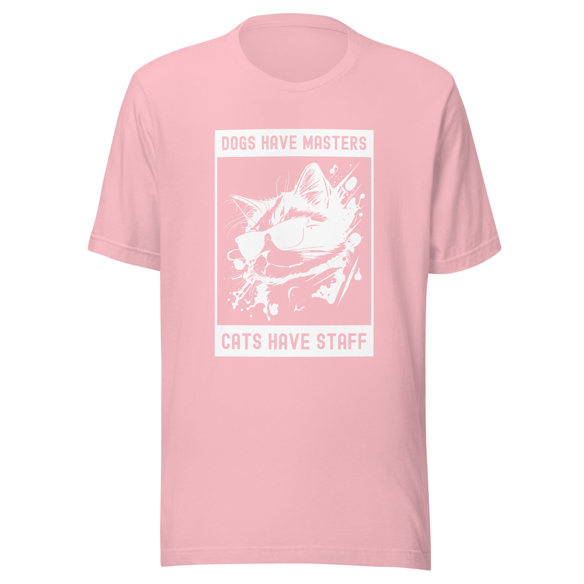Unisex t-shirt | Dog have master cats have staff