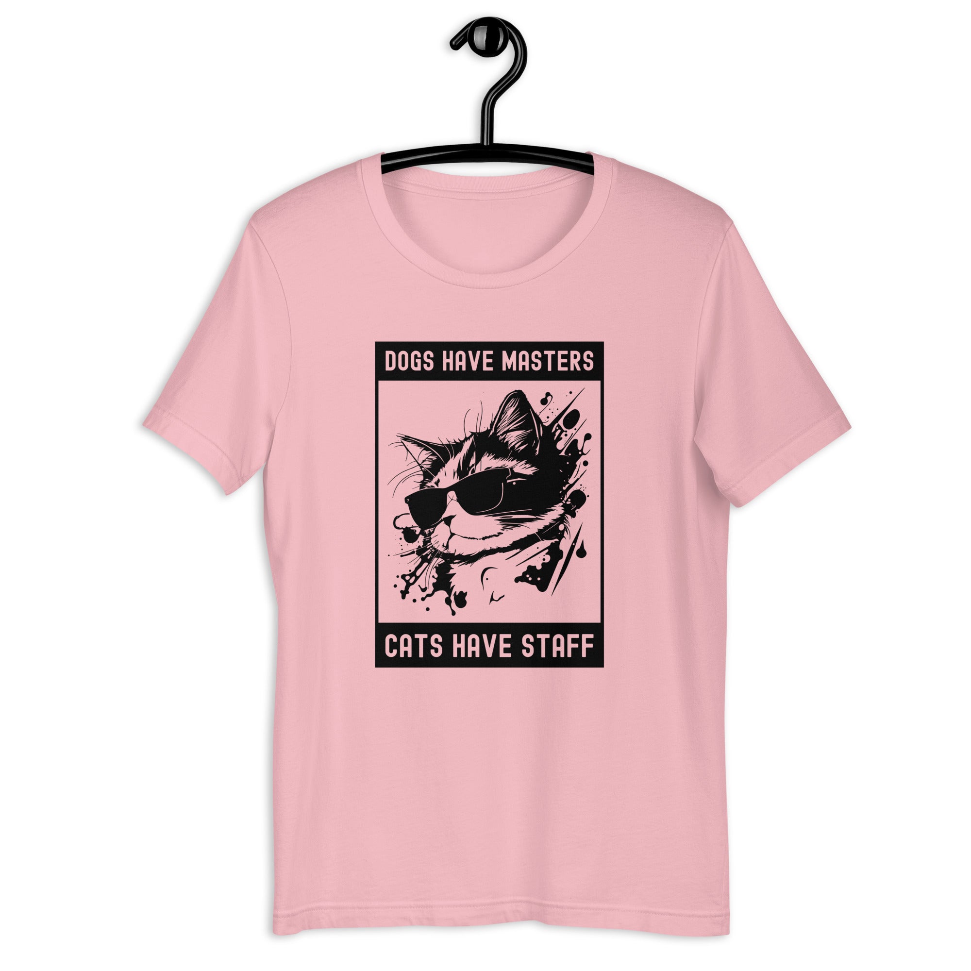 Unisex t-shirt | Dog have master cats have staff