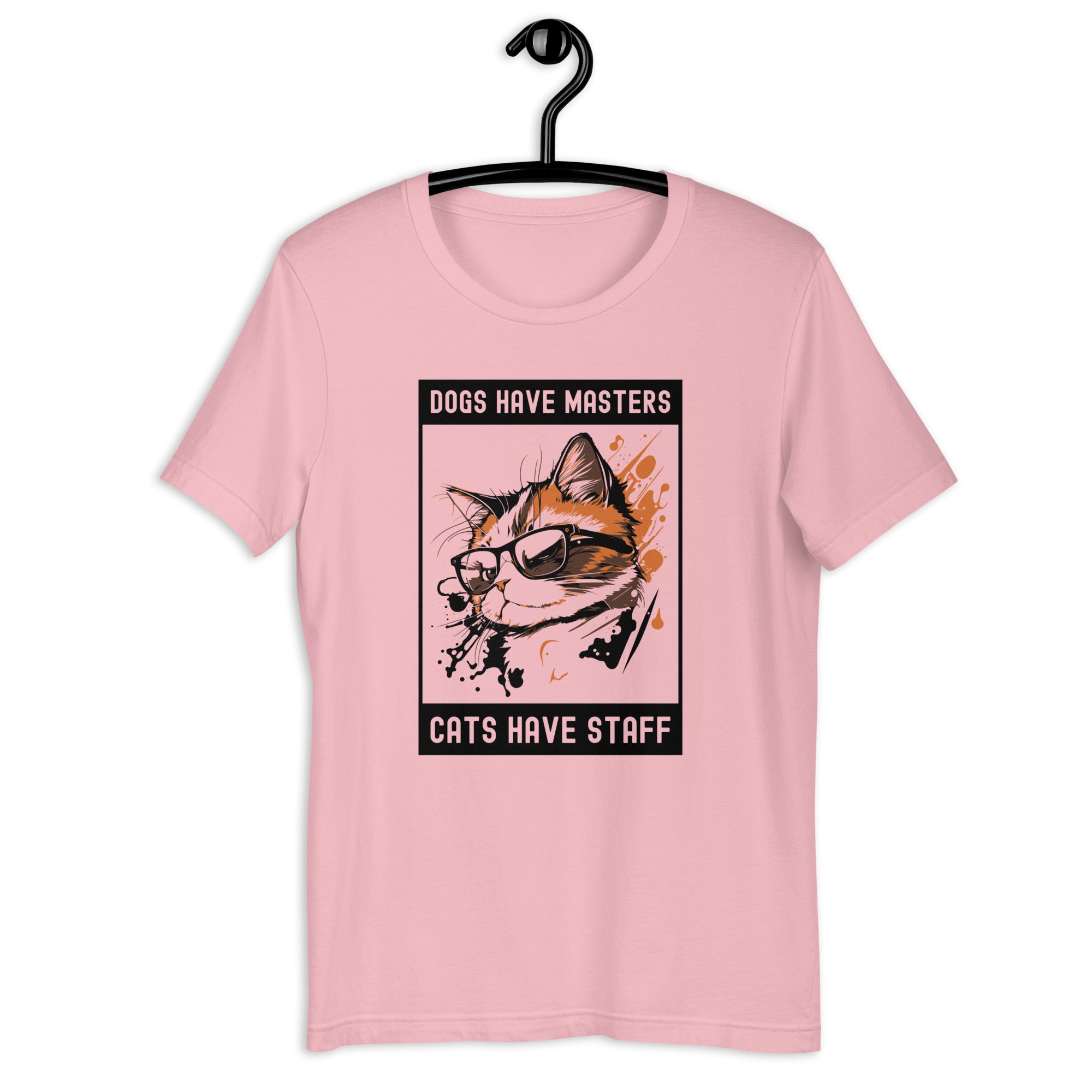 Unisex t-shirt | Dog have master cats have staff