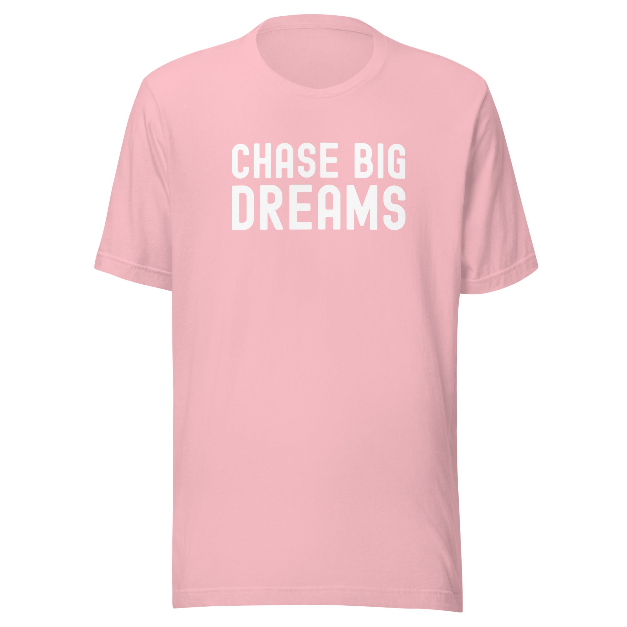 Unisex t-shirt | Chase Big Dreams