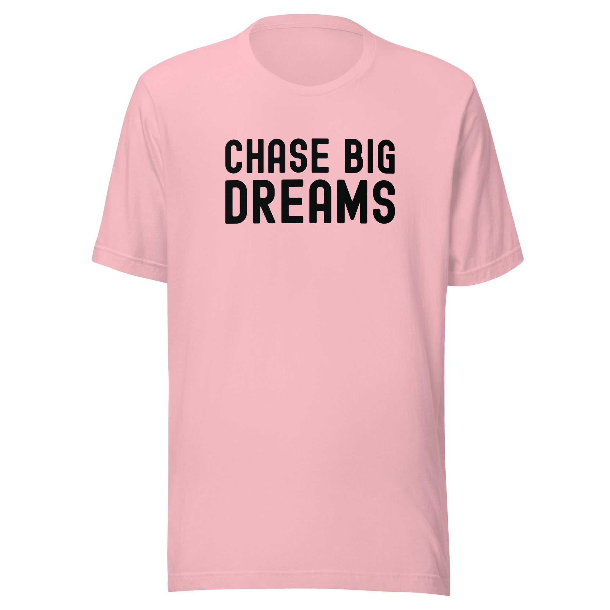 Unisex t-shirt | Chase Big Dreams