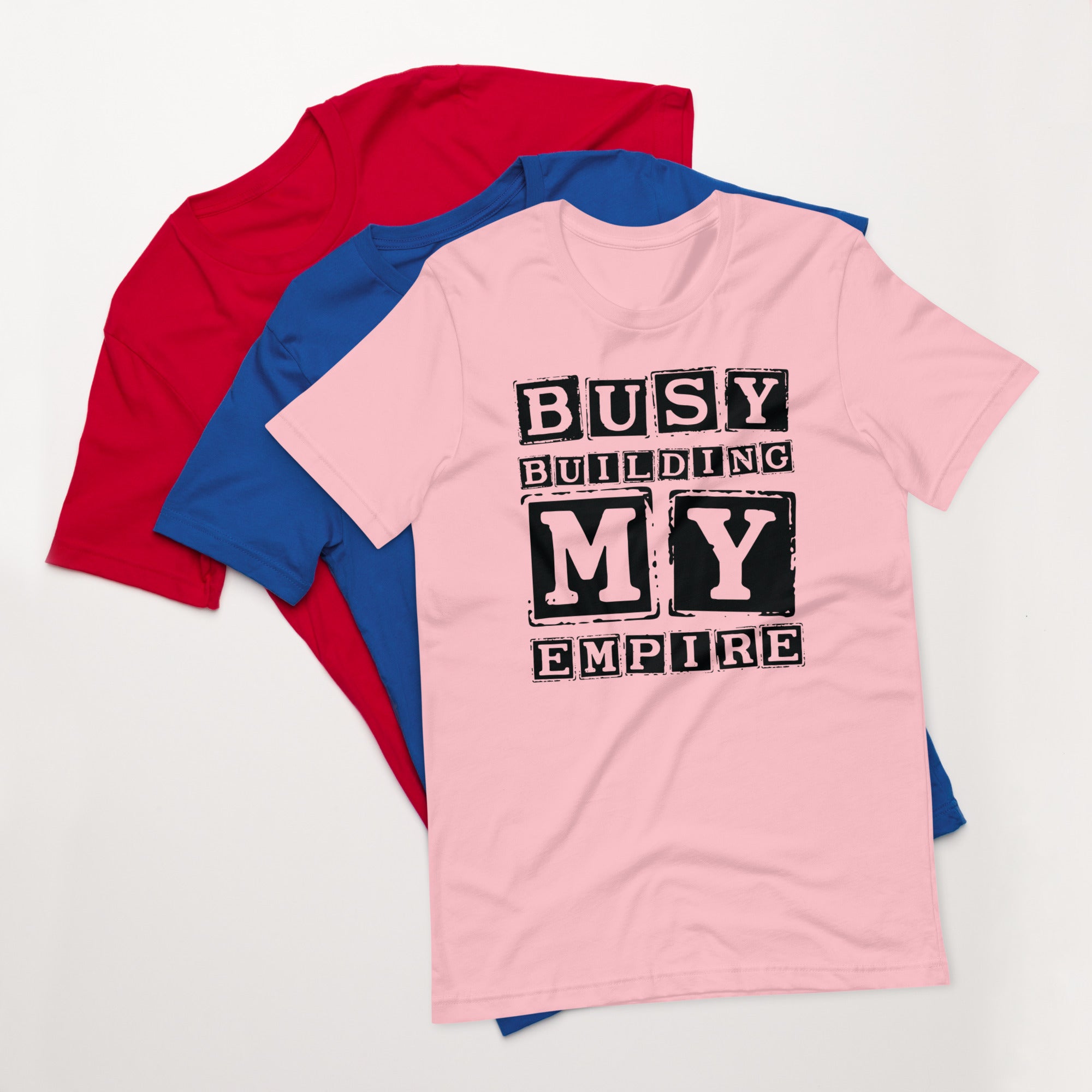 Unisex t-shirt | Busy Building My Empire